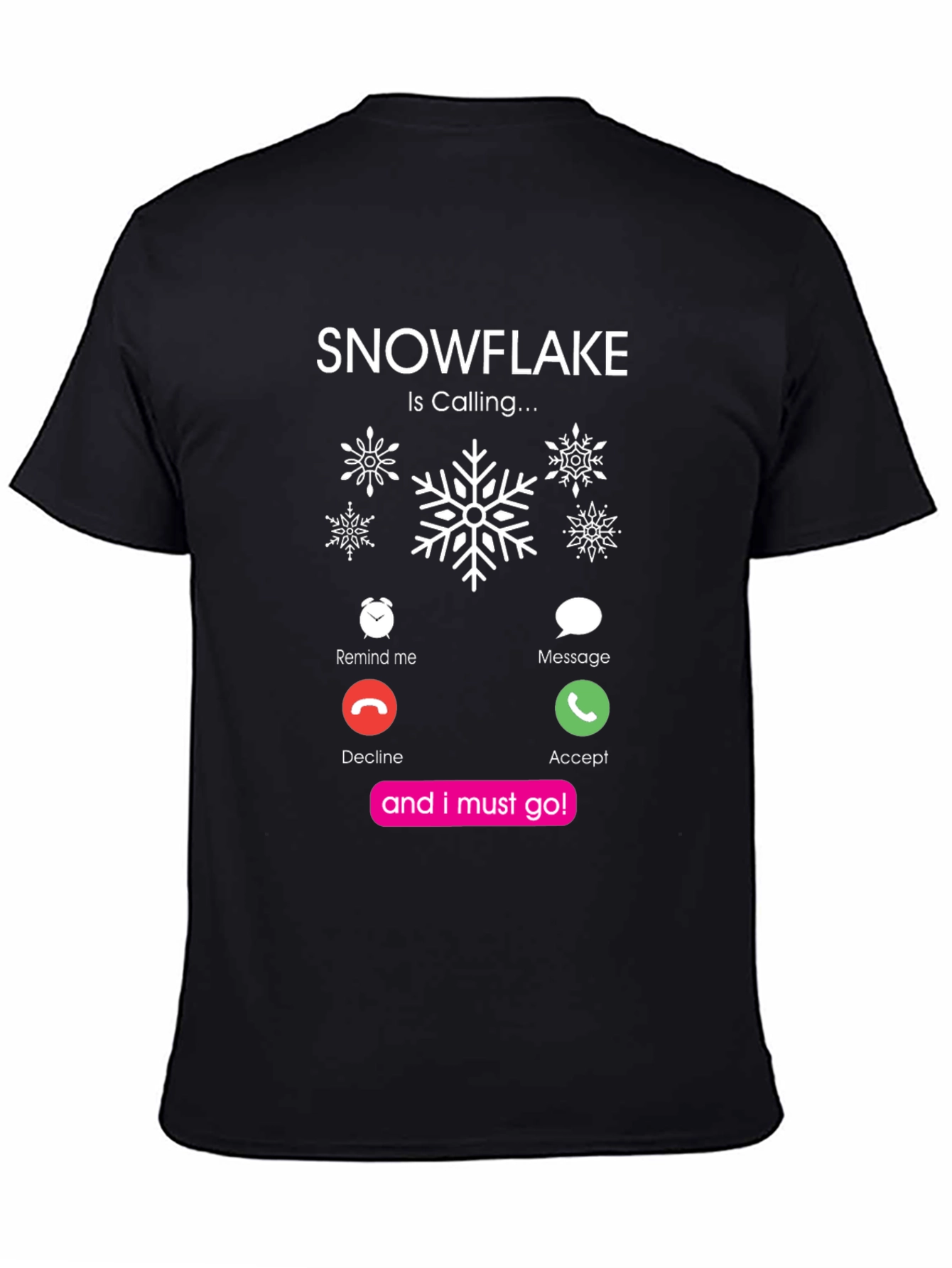 Snowflake Is Calling Black T-Shirt