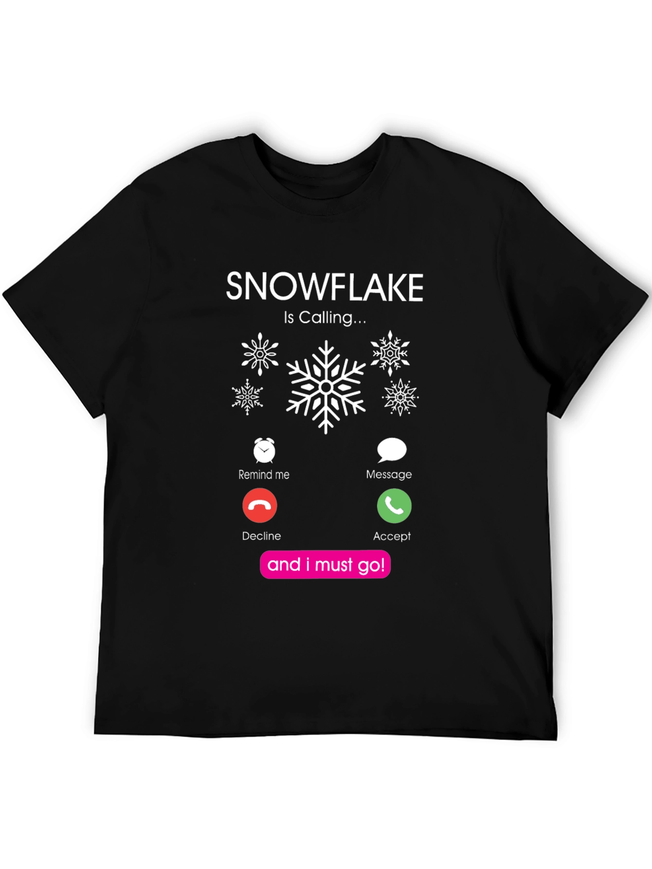 Snowflake Is Calling Black T-Shirt