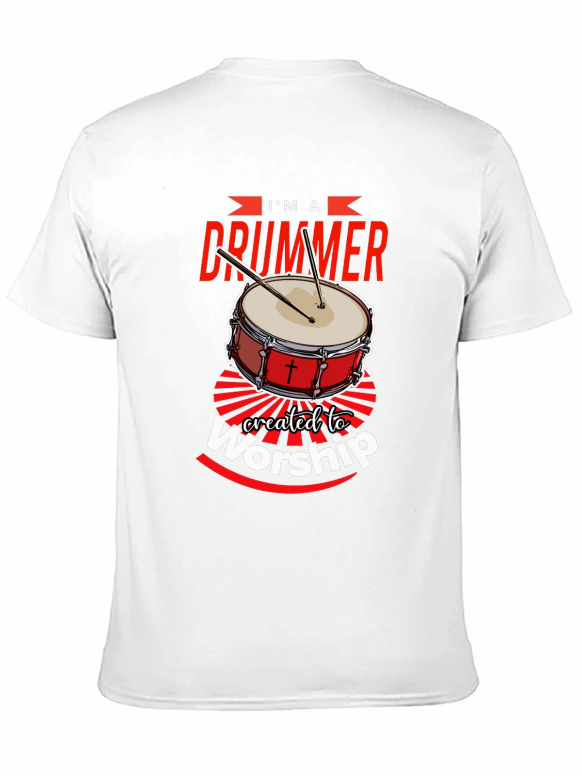 Im A Drummer Created To Worship T-Shirt