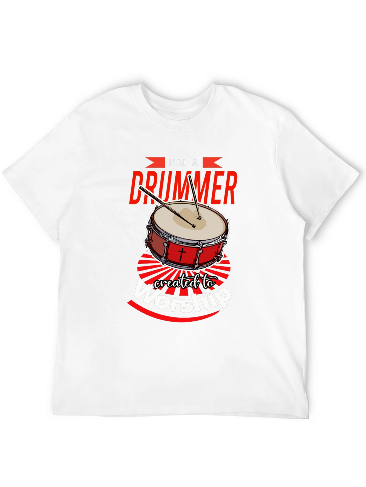 Im A Drummer Created To Worship T-Shirt