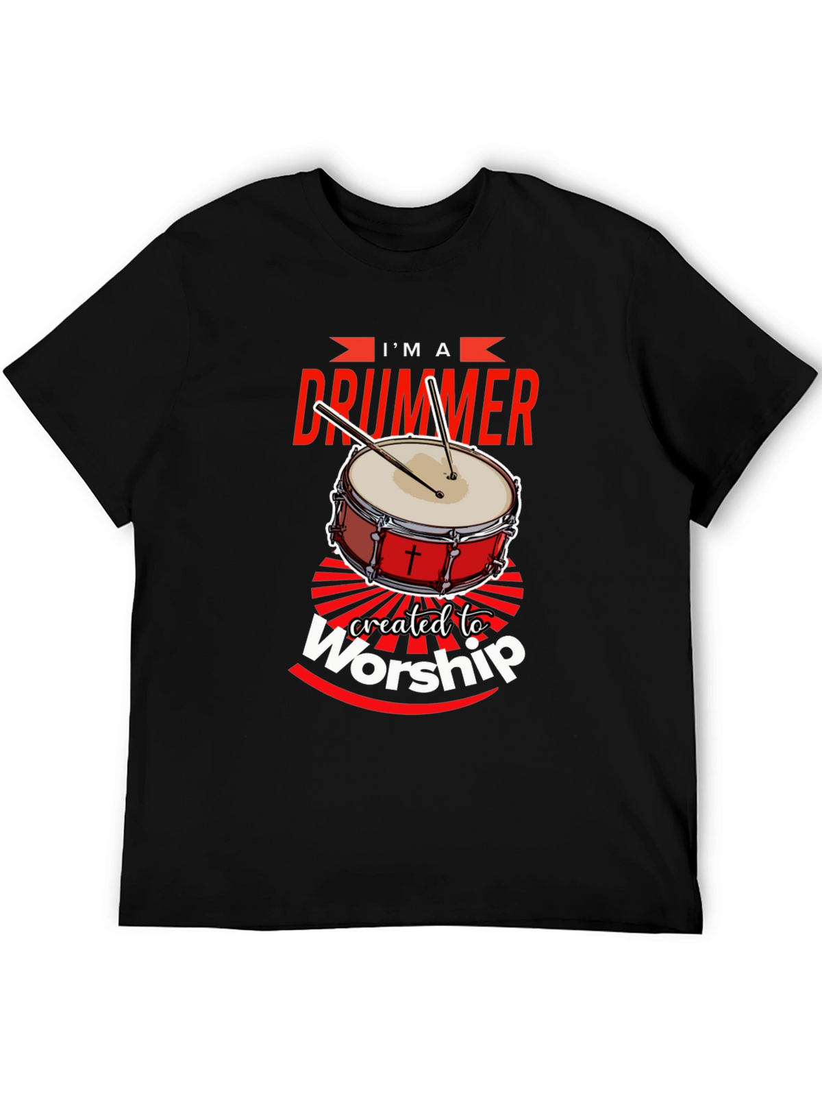 Im A Drummer Created To Worship T-Shirt