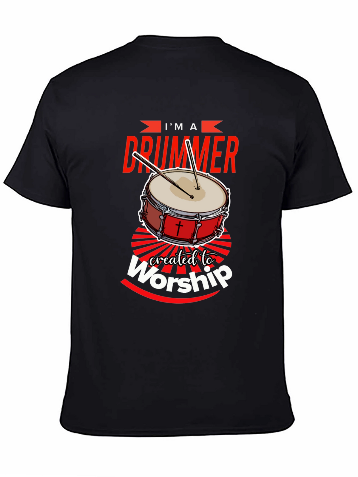 Im A Drummer Created To Worship T-Shirt