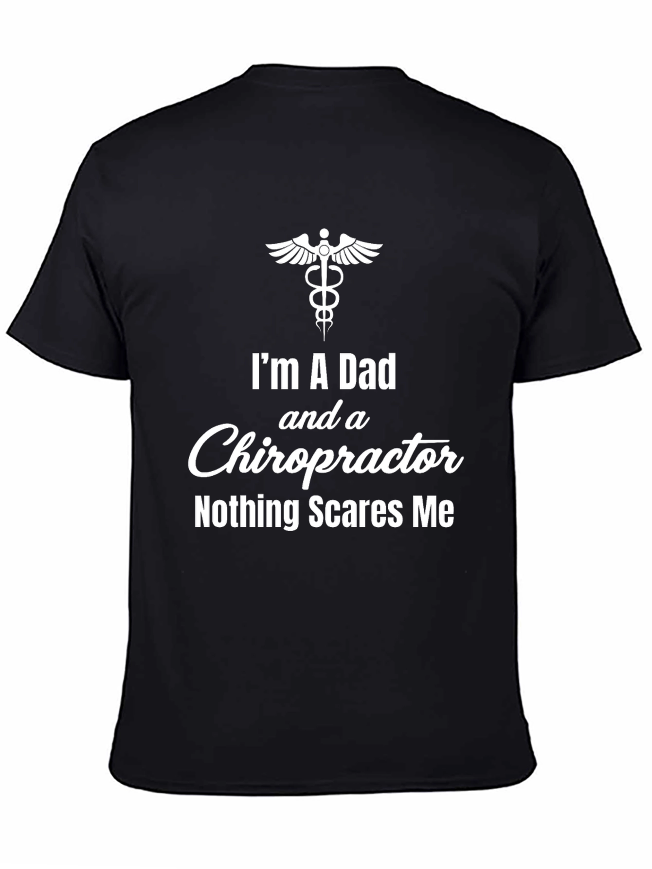 Dad Chiropractor T-Shirt - Nothing Scares Me