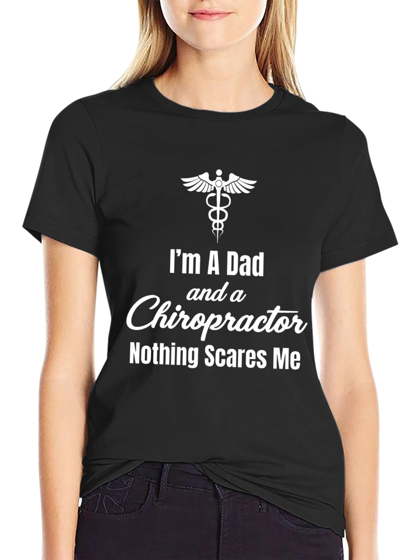 Dad Chiropractor T-Shirt - Nothing Scares Me