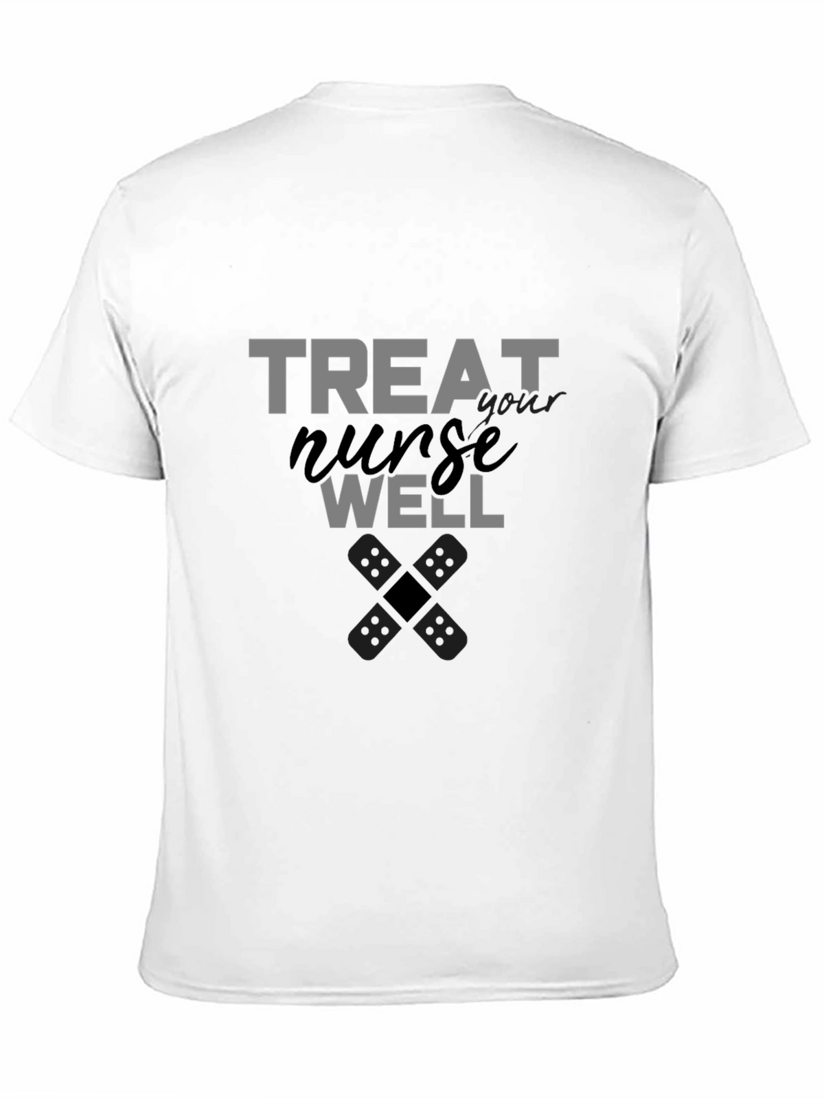 Treat Your Nurse Well Graphic Tee