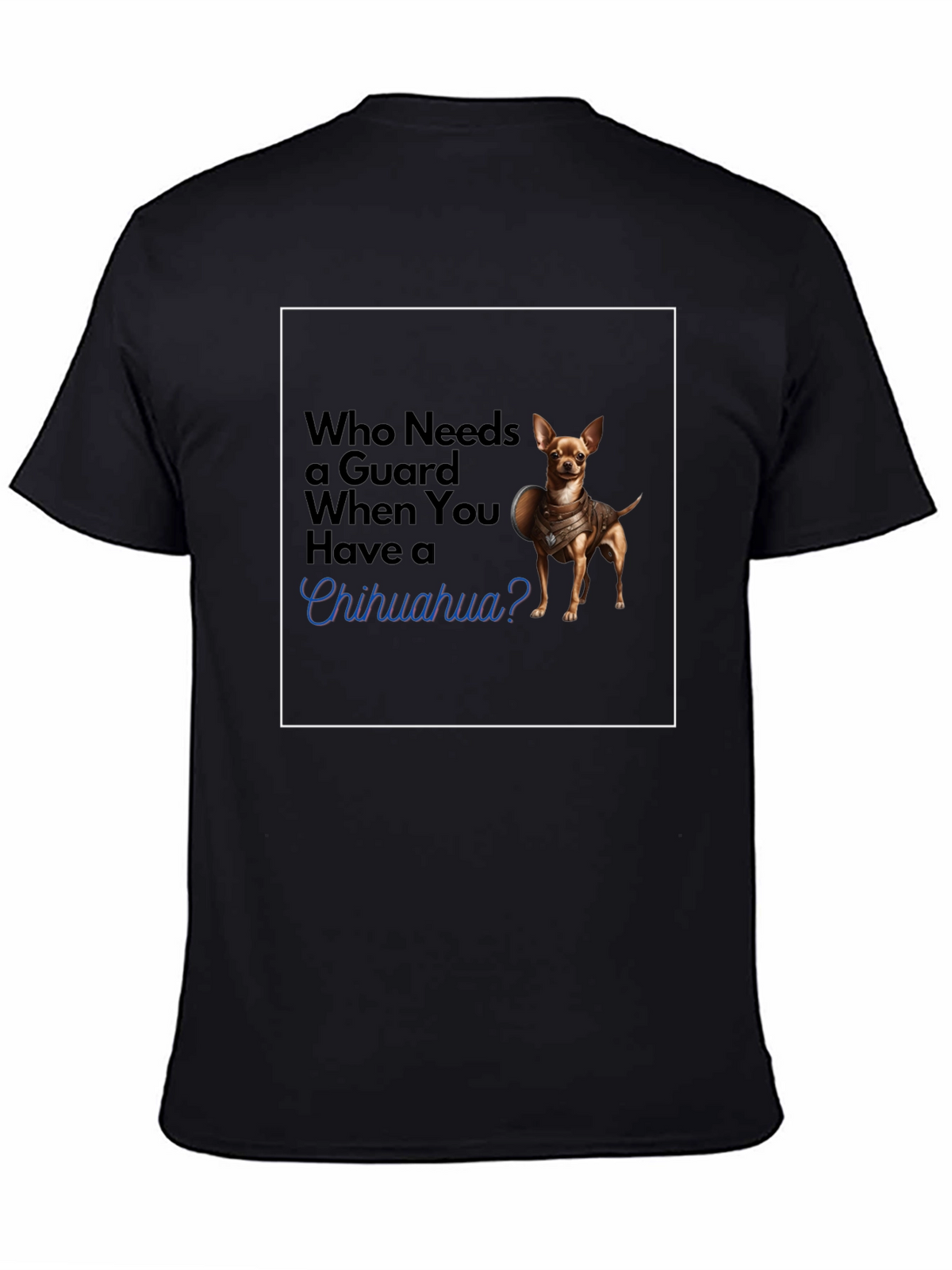 Guard Chihuahua T-Shirt: Funny Dog Tee