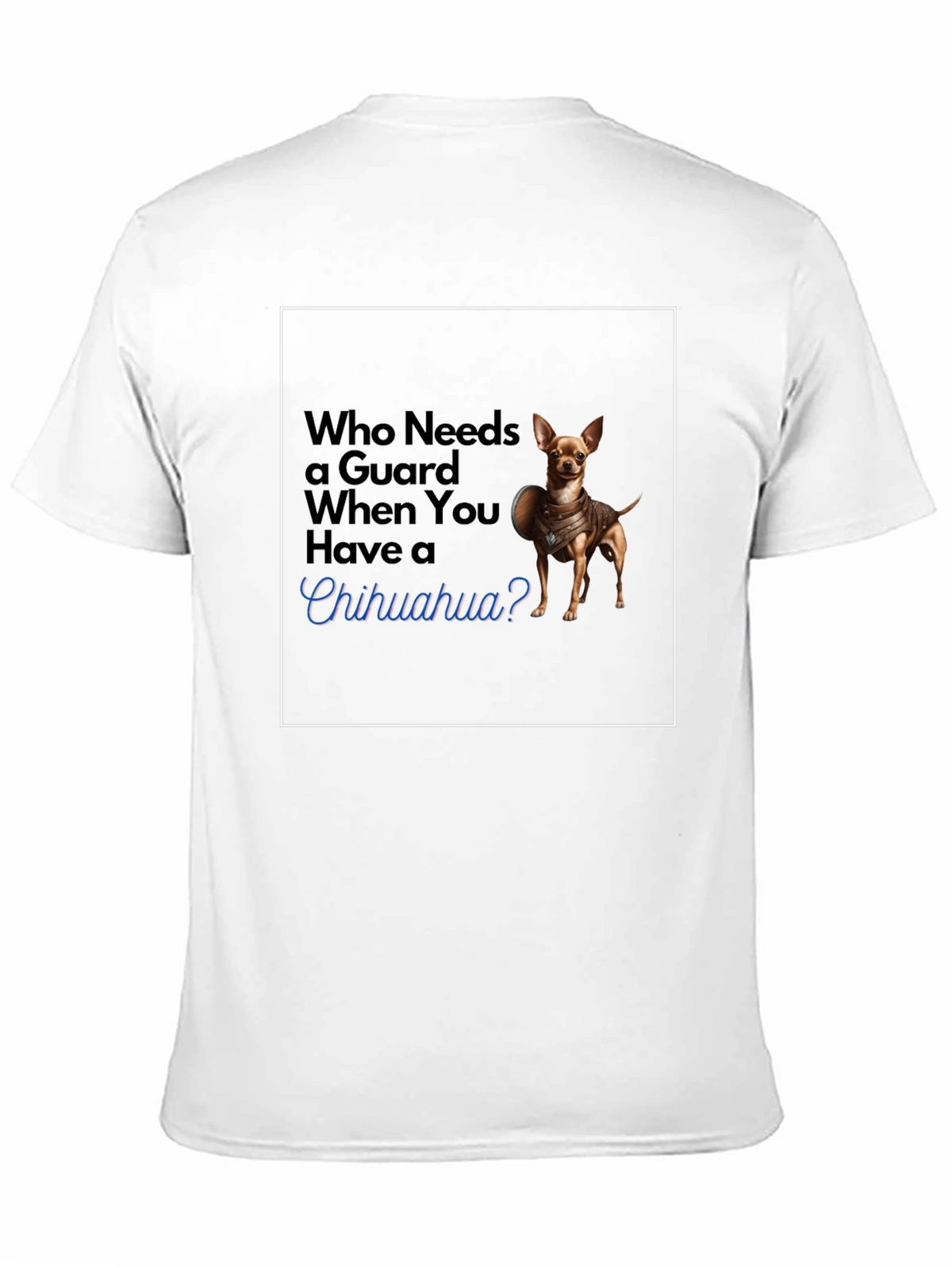 Guard Chihuahua T-Shirt: Funny Dog Tee