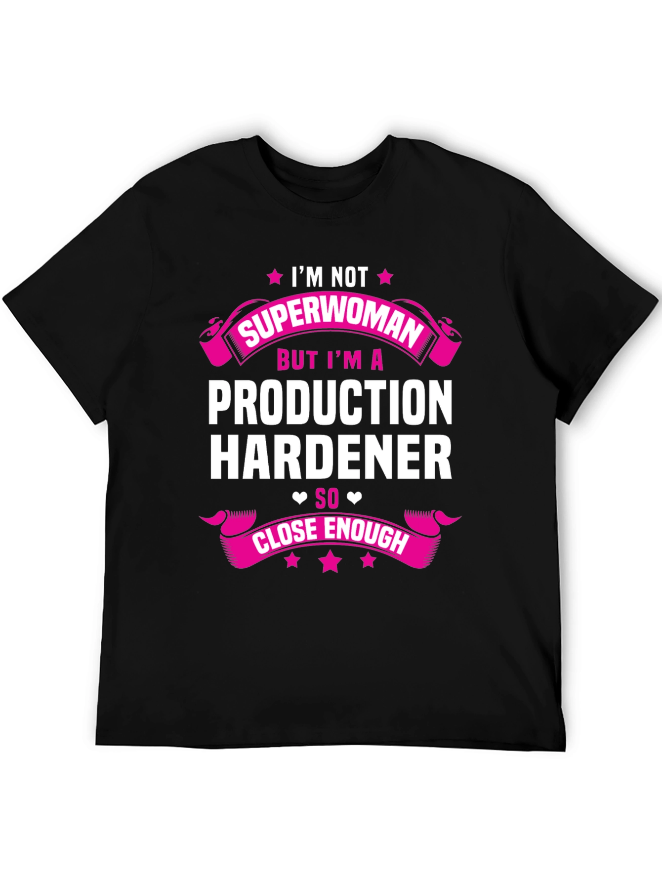 Production Hardener T-Shirt - Not Superwoman Funny Tee