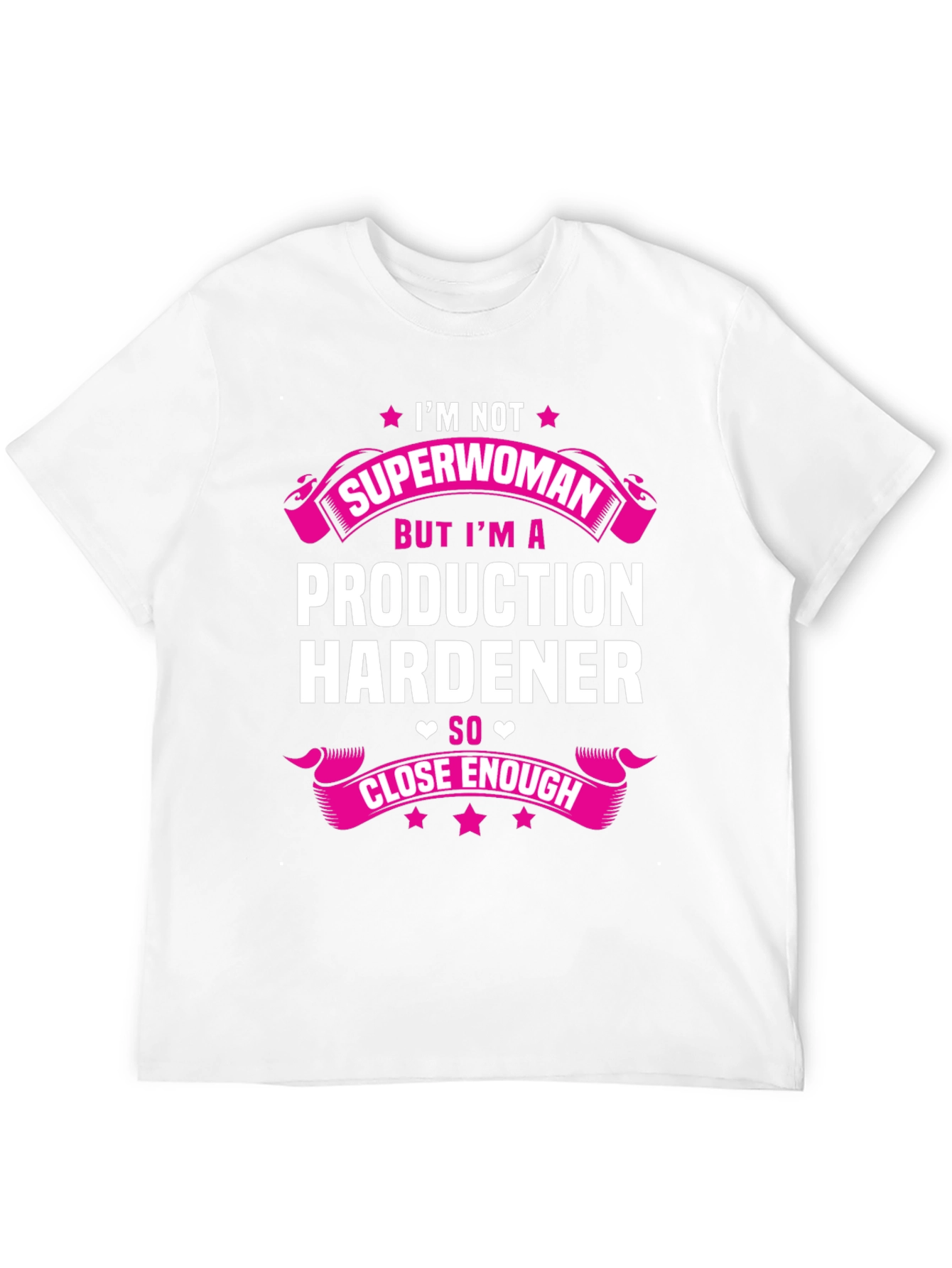 Production Hardener T-Shirt - Not Superwoman Funny Tee
