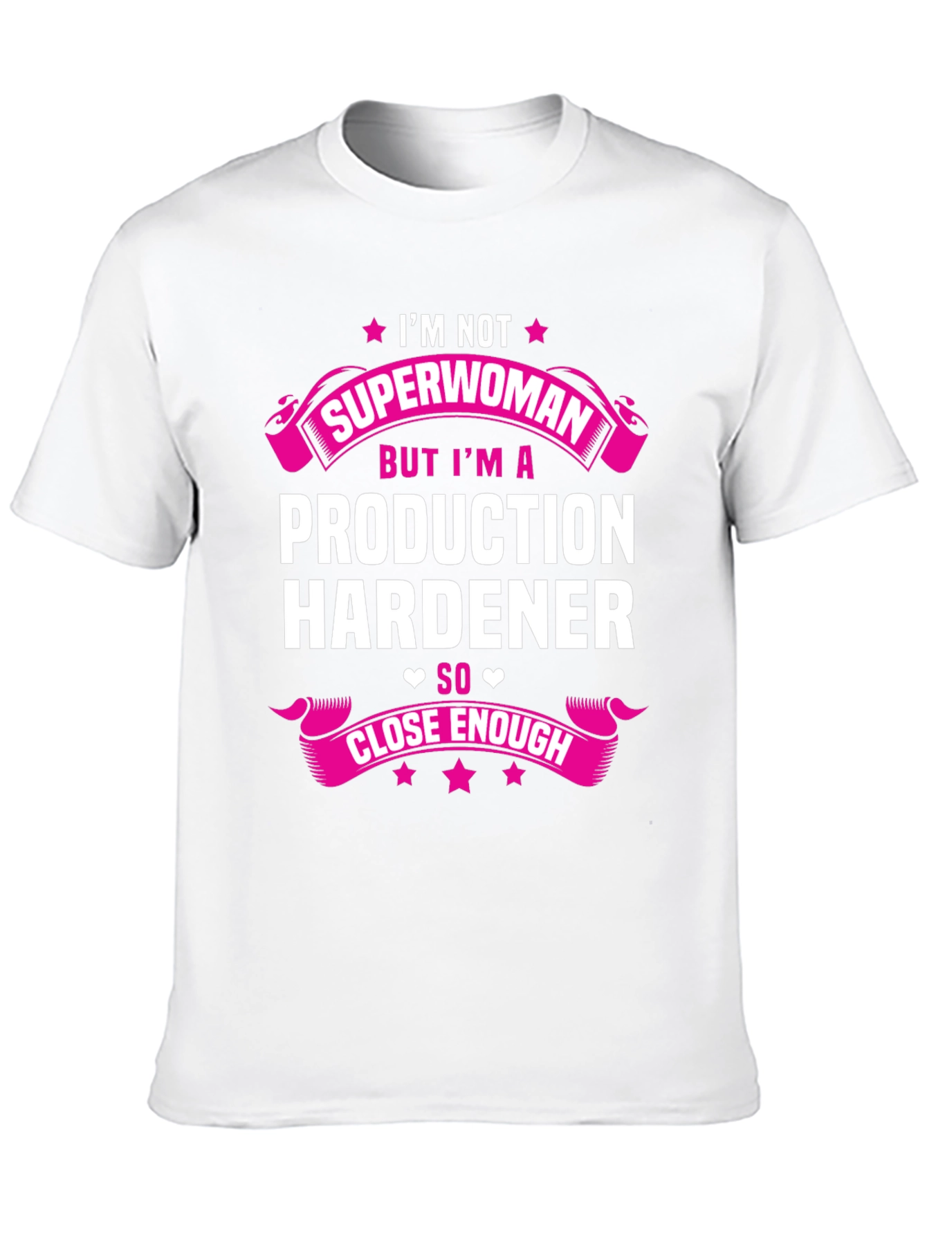 Production Hardener T-Shirt - Not Superwoman Funny Tee