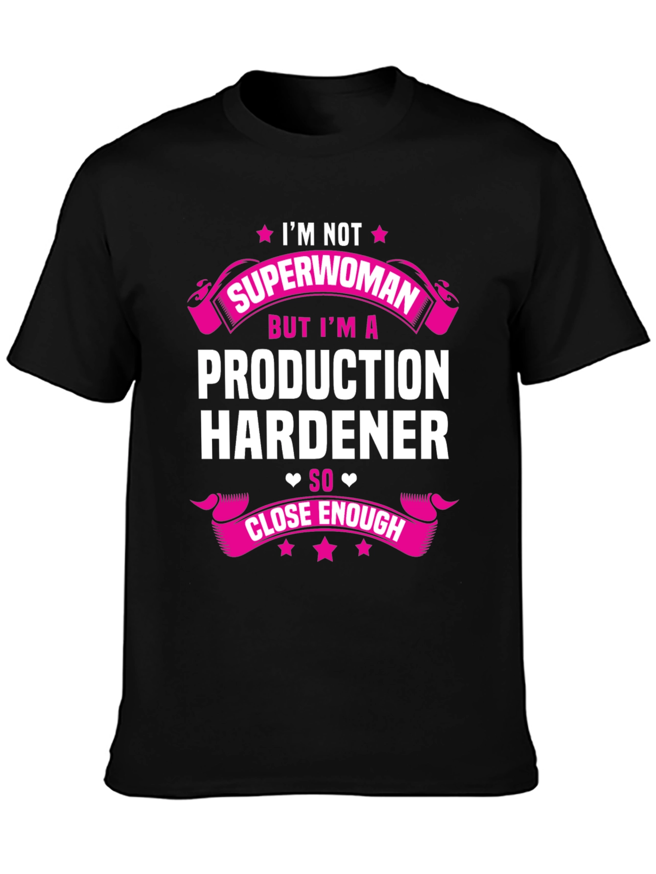 Production Hardener T-Shirt - Not Superwoman Funny Tee