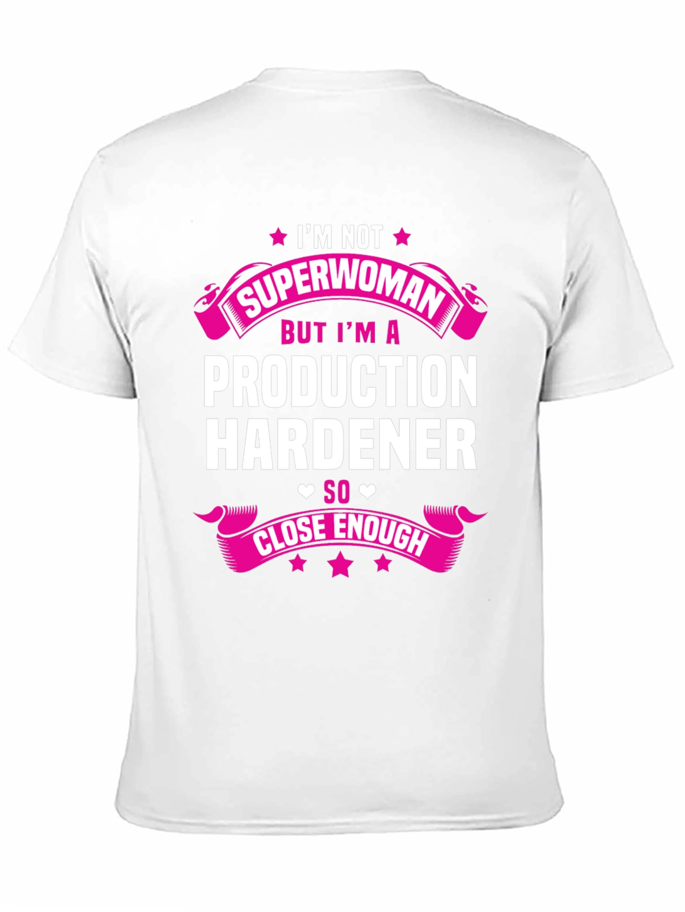Production Hardener T-Shirt - Not Superwoman Funny Tee