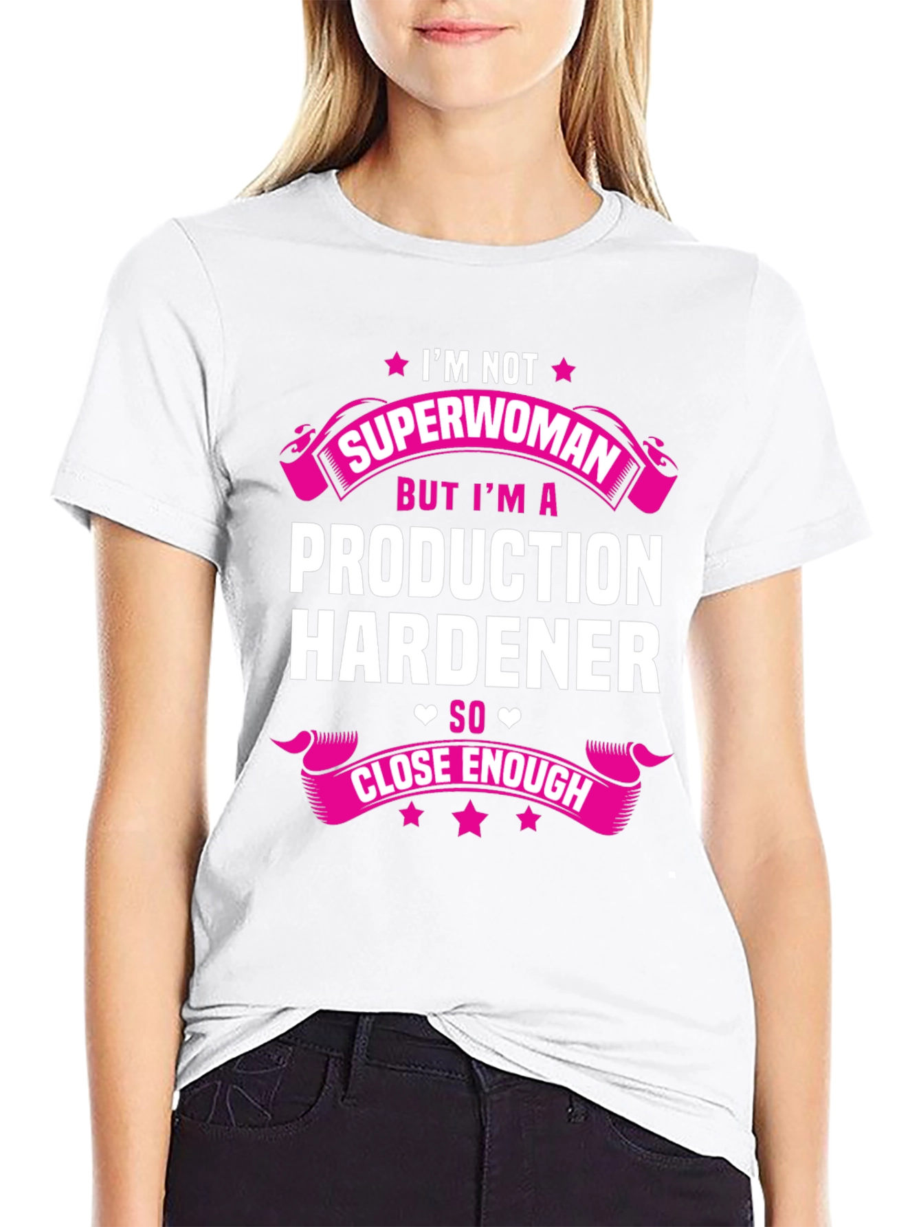 Production Hardener T-Shirt - Not Superwoman Funny Tee
