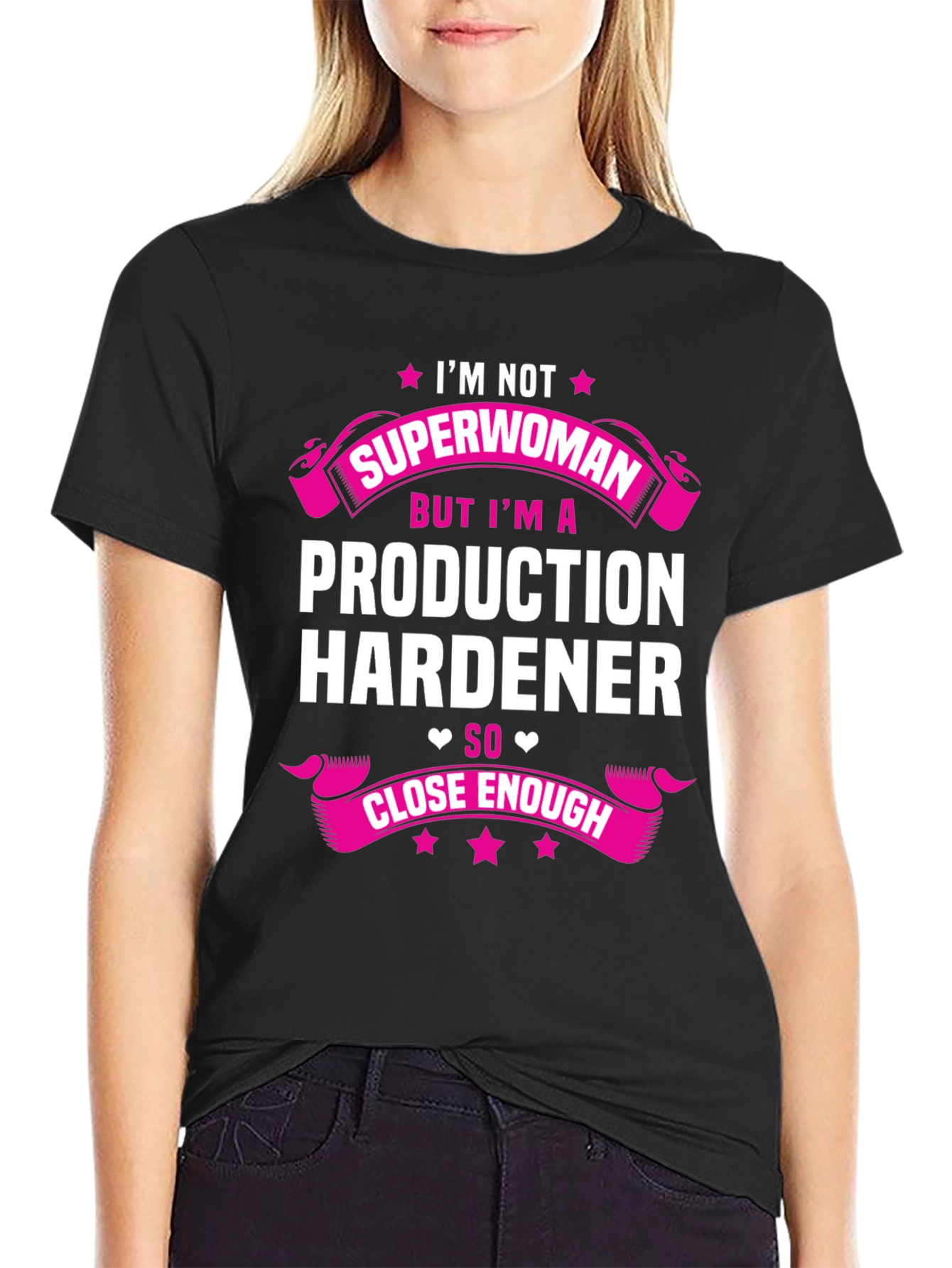 Production Hardener T-Shirt - Not Superwoman Funny Tee