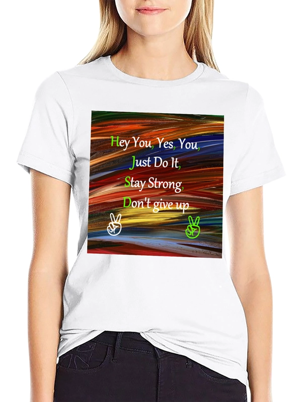Motivational Graphic Tee: Hey You Just Do It!