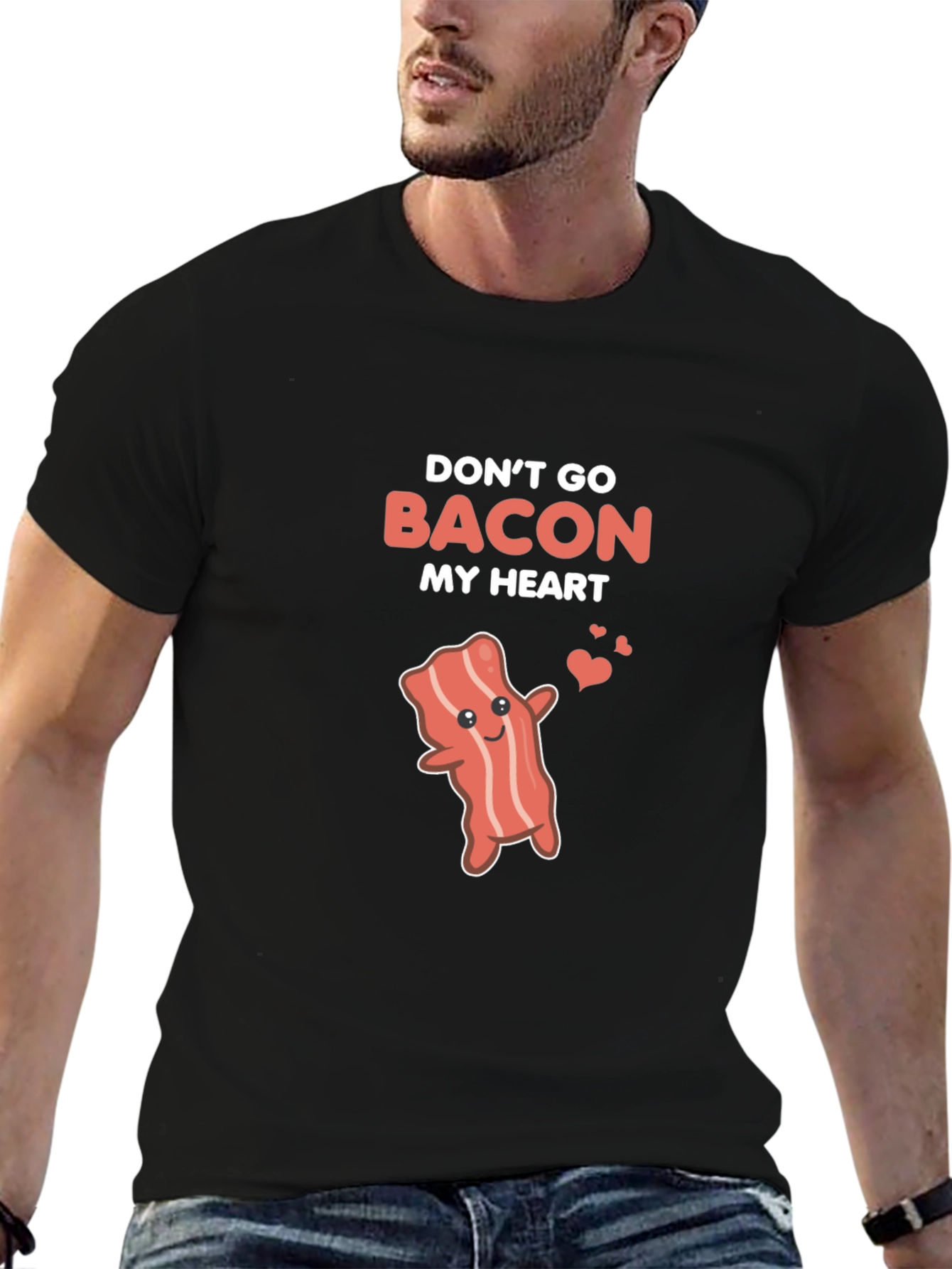 Dont Go Bacon My Heart Funny T-Shirt