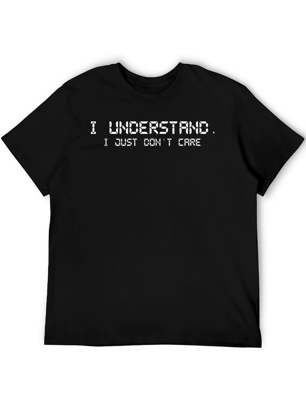 Funny I Understand I Just Dont Care Black T-Shirt