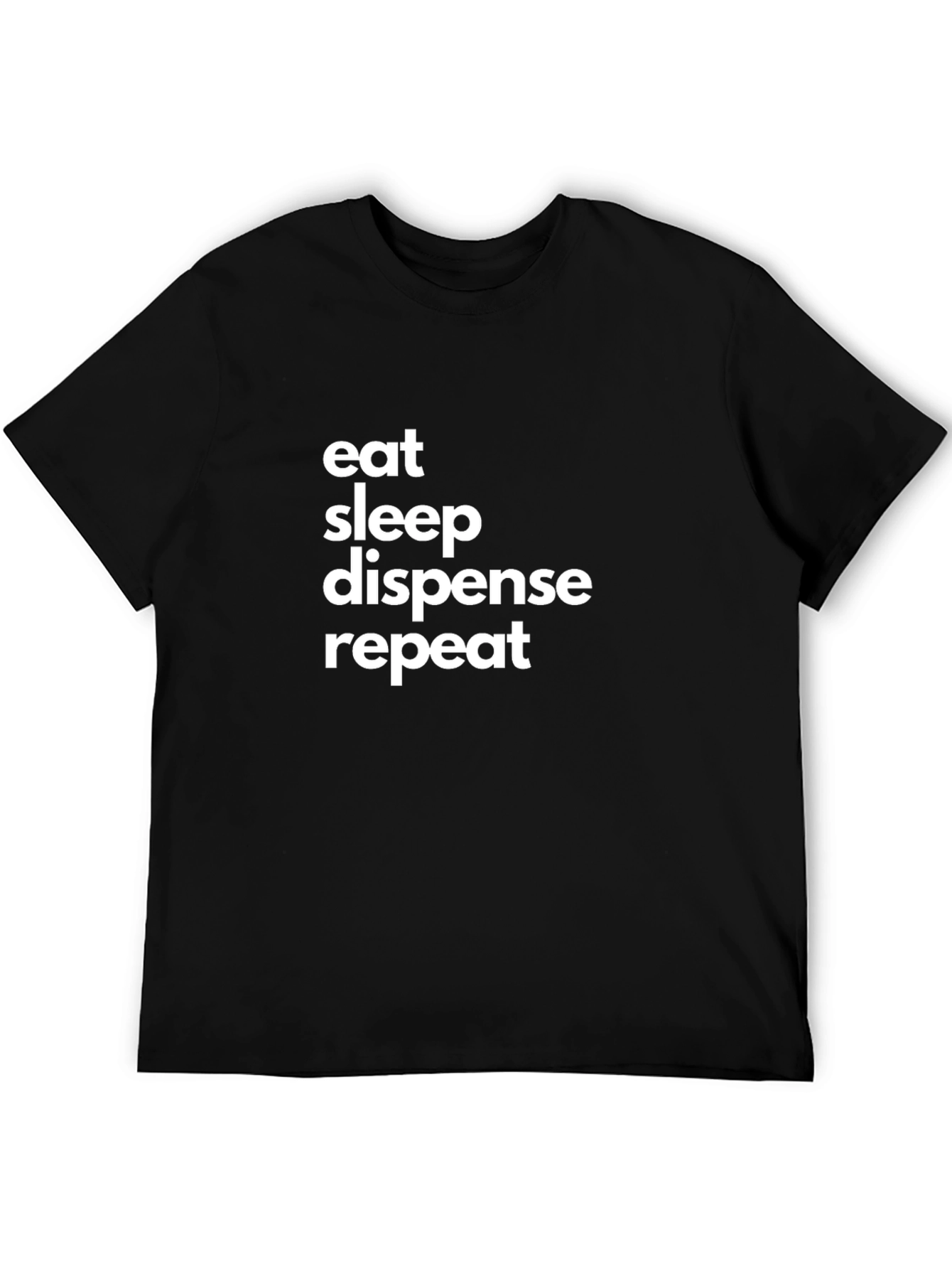 Eat Sleep Dispense Repeat Graphic Tee