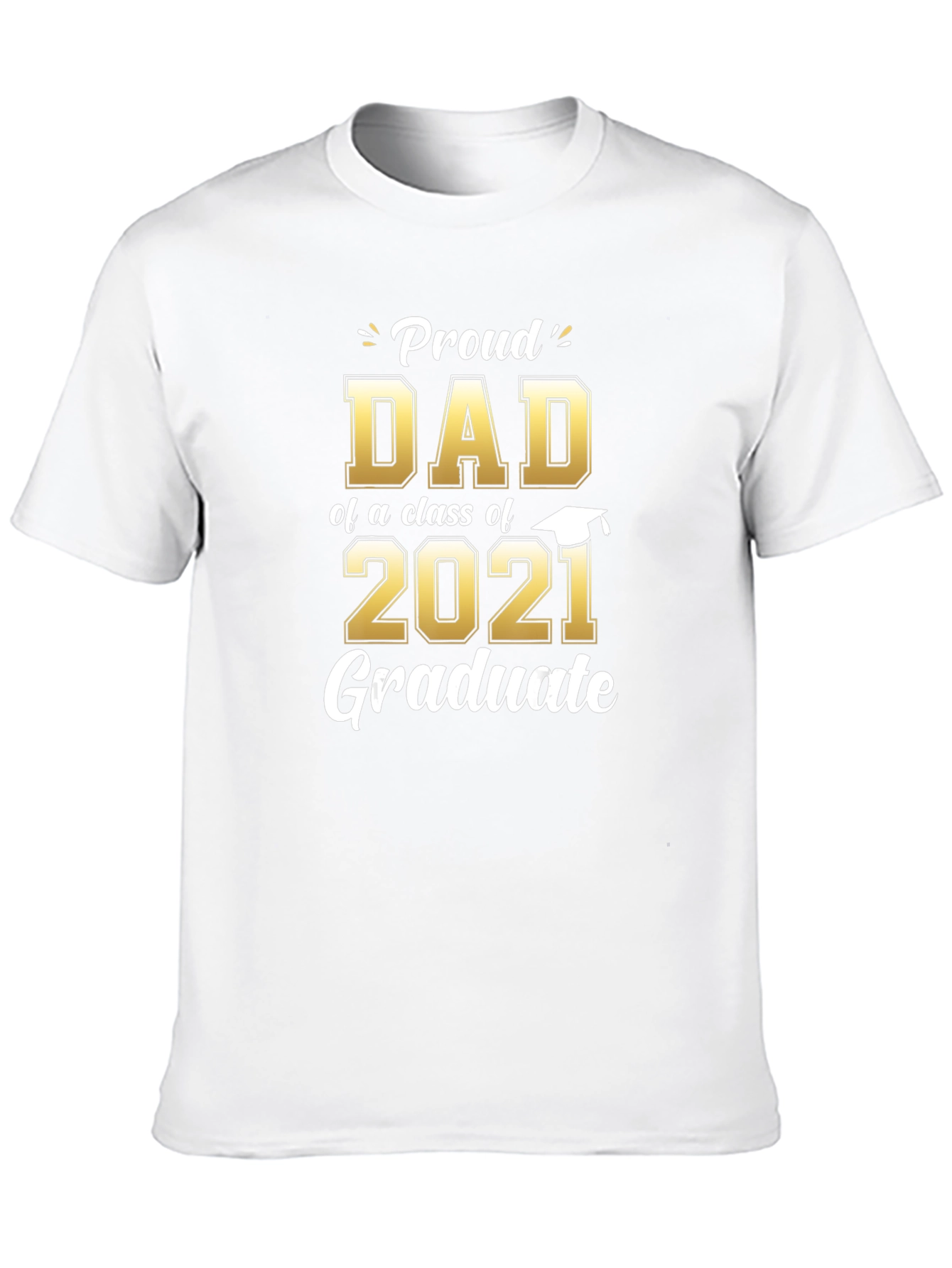 Proud Dad of a 2021 Graduate T-Shirt