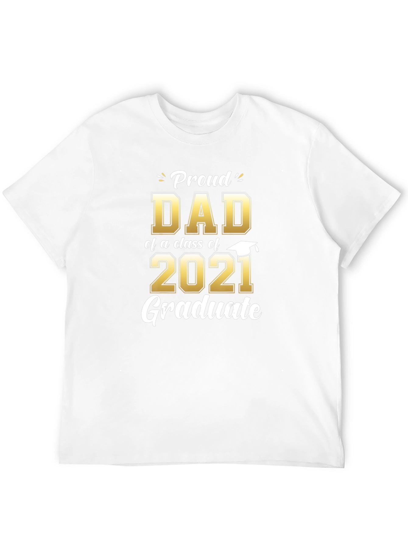 Proud Dad of a 2021 Graduate T-Shirt