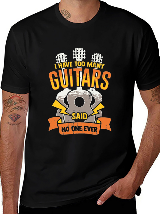 Guitar Lover Tee: I Have Too Many Guitars!