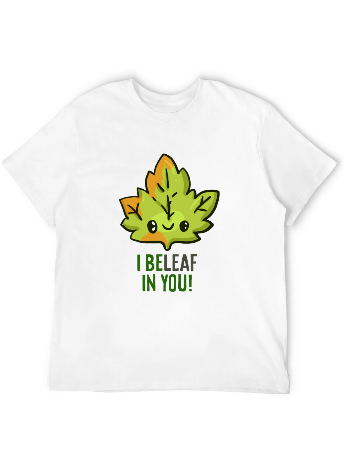 I BELEAF in YOU! T-Shirt