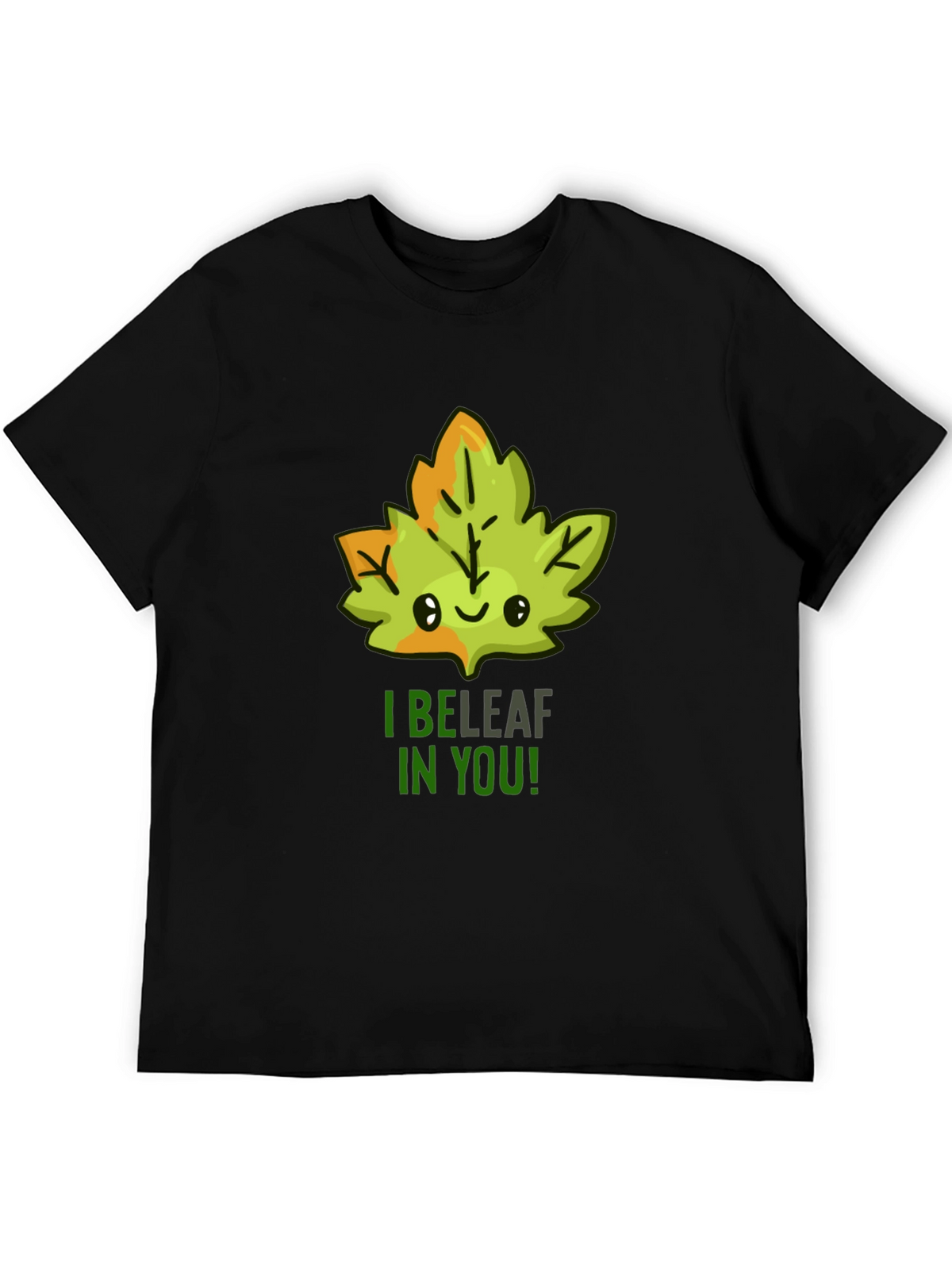 I BELEAF in YOU! T-Shirt