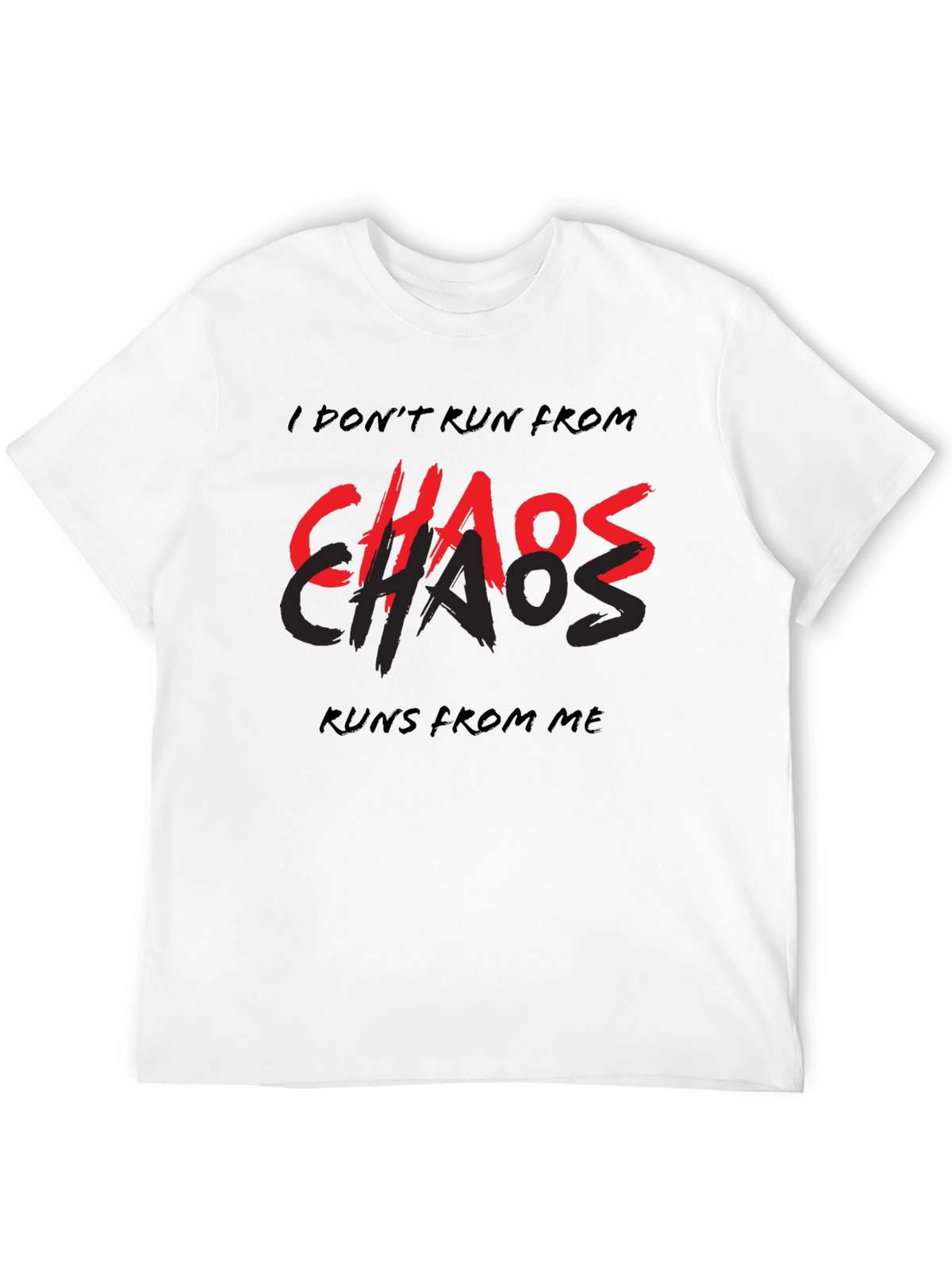 I Dont Run From Chaos T-Shirt