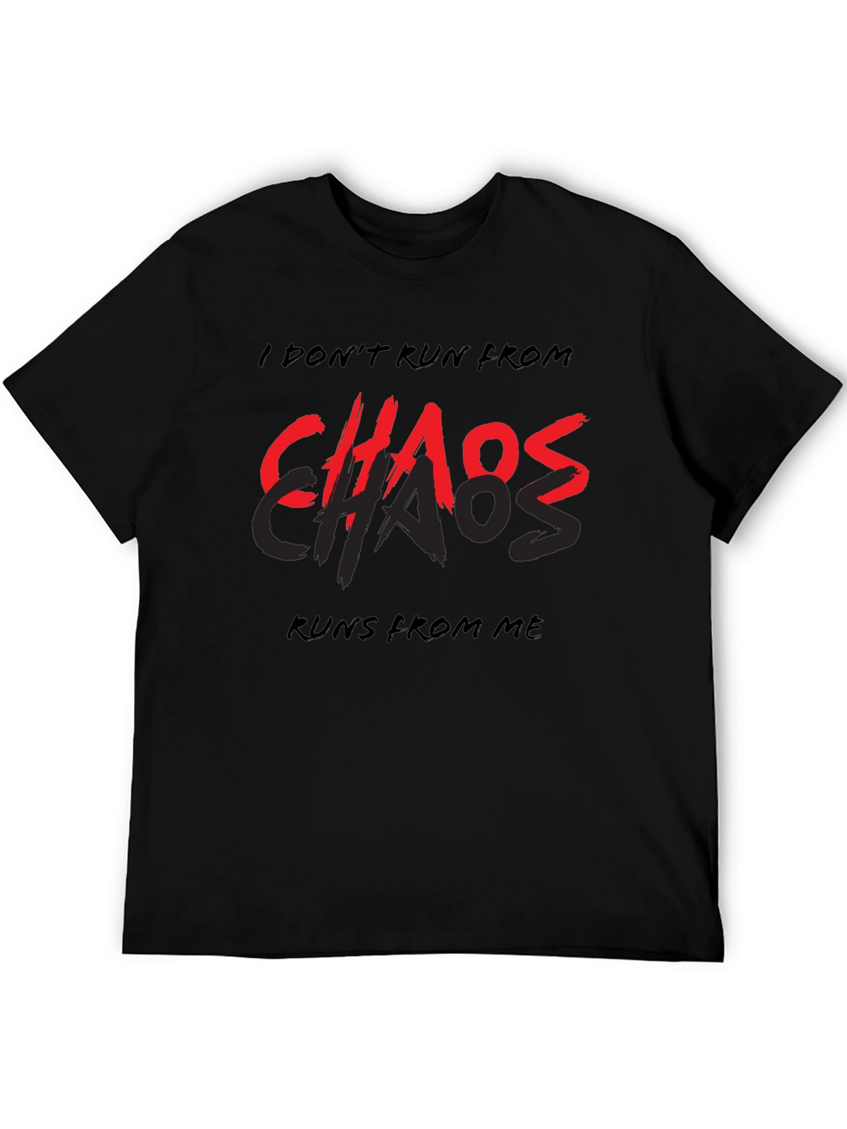 I Dont Run From Chaos T-Shirt