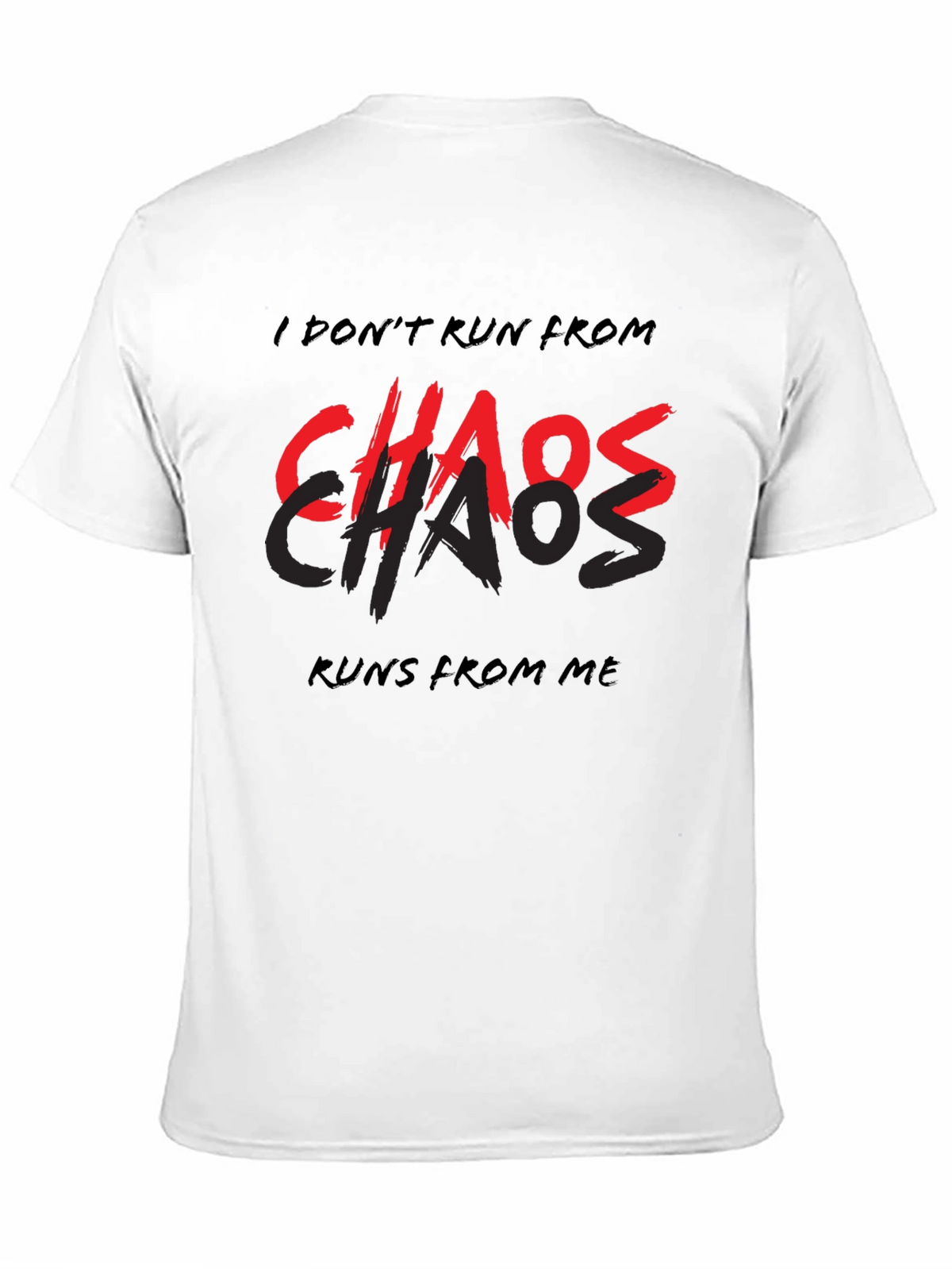 I Dont Run From Chaos T-Shirt