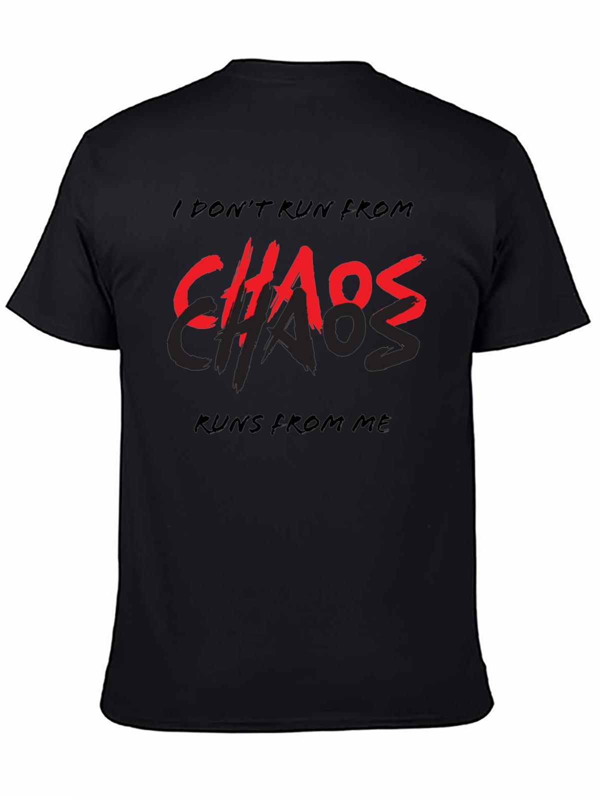 I Dont Run From Chaos T-Shirt