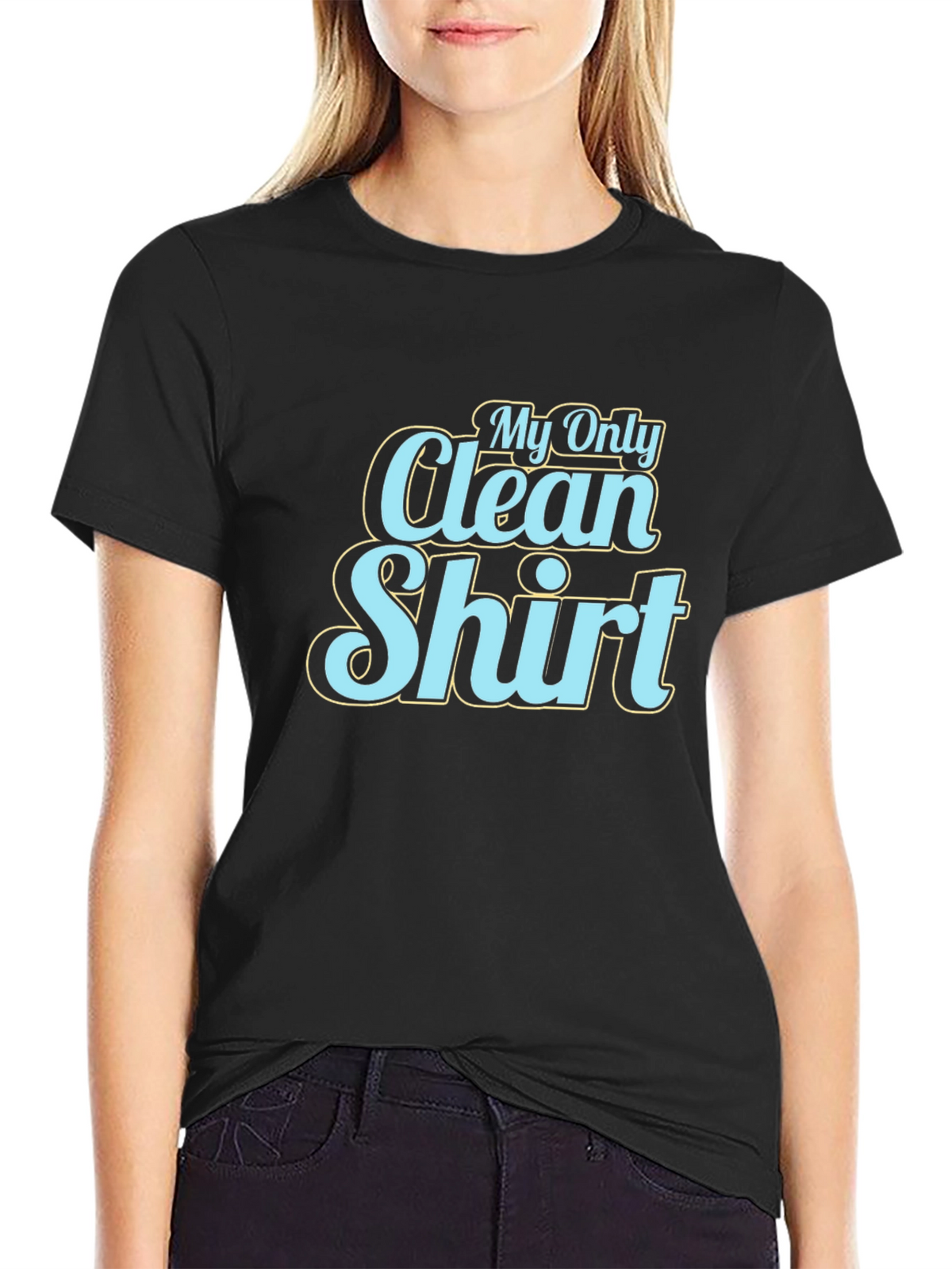 My Only Clean Shirt - Graphic Tee