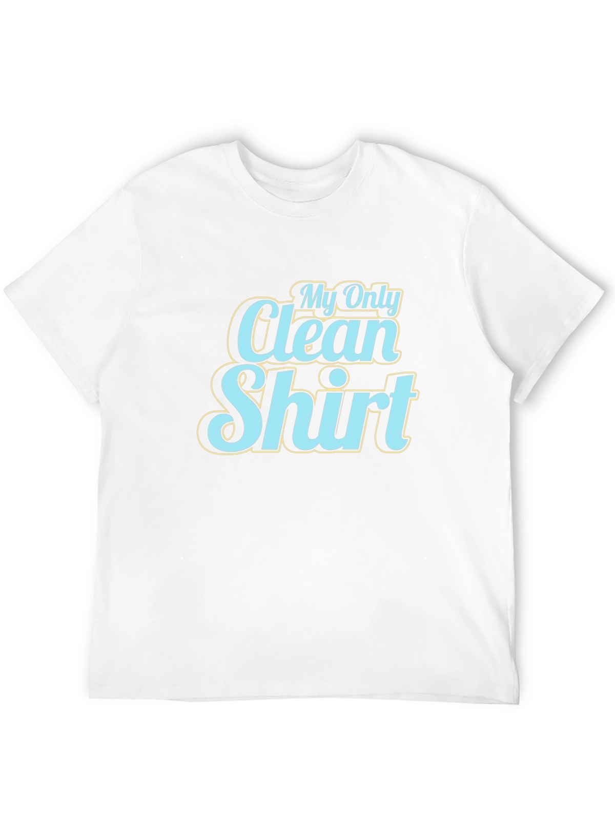 My Only Clean Shirt - Graphic Tee