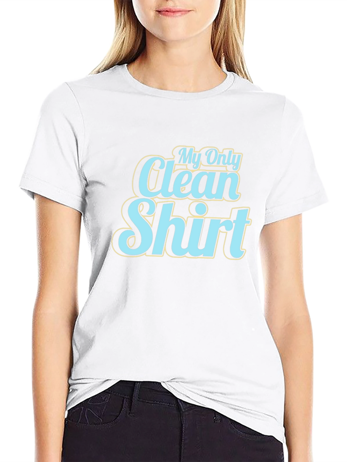 My Only Clean Shirt - Graphic Tee