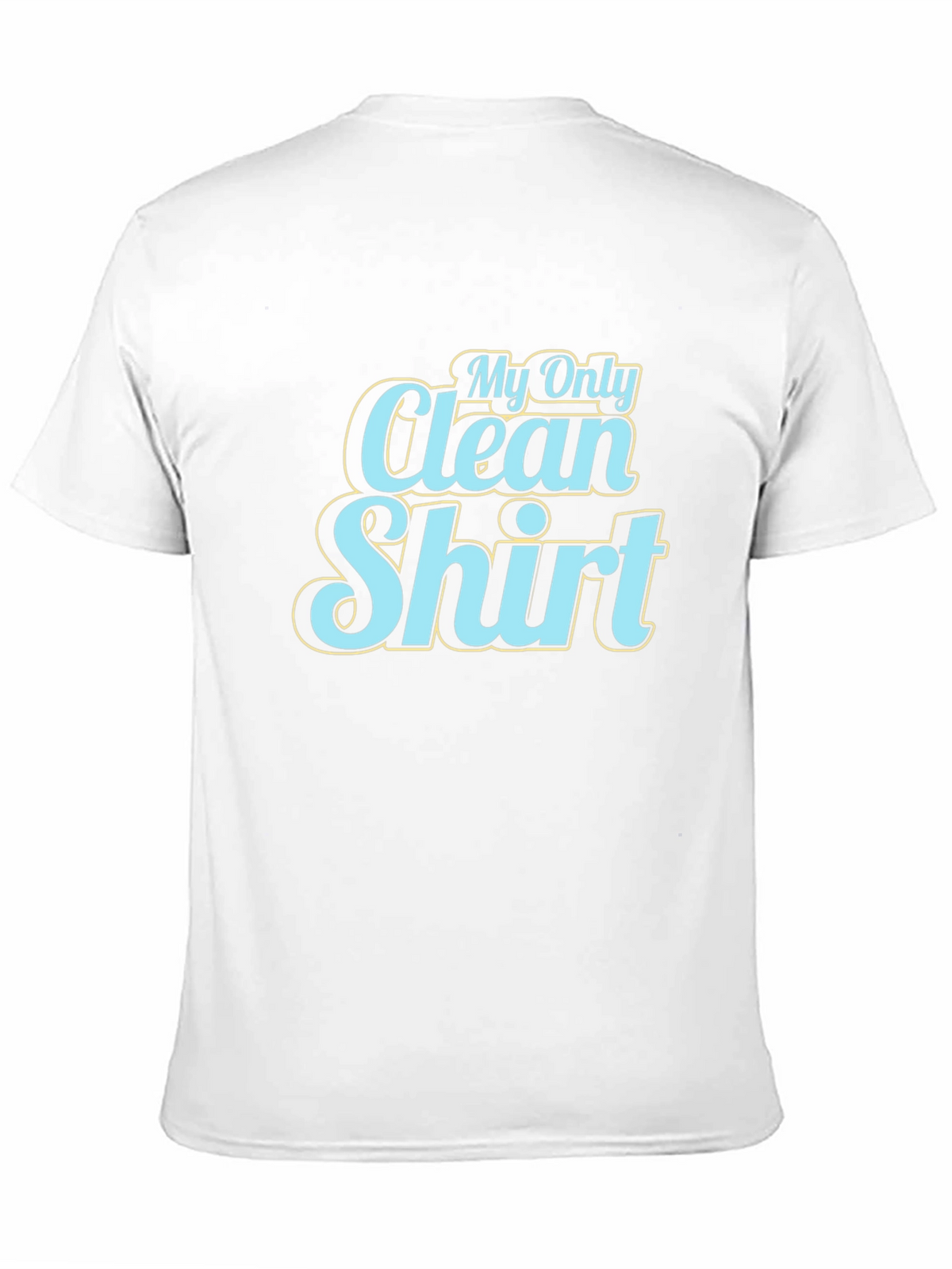 My Only Clean Shirt - Graphic Tee