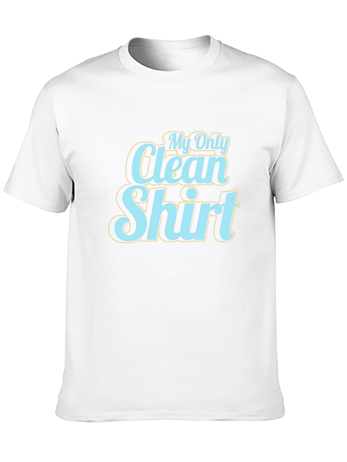 My Only Clean Shirt - Graphic Tee