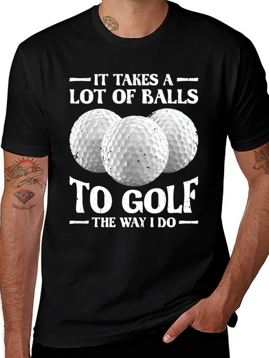 Golf Humor Tee: It Takes a Lot of Balls to Golf T-Shirt