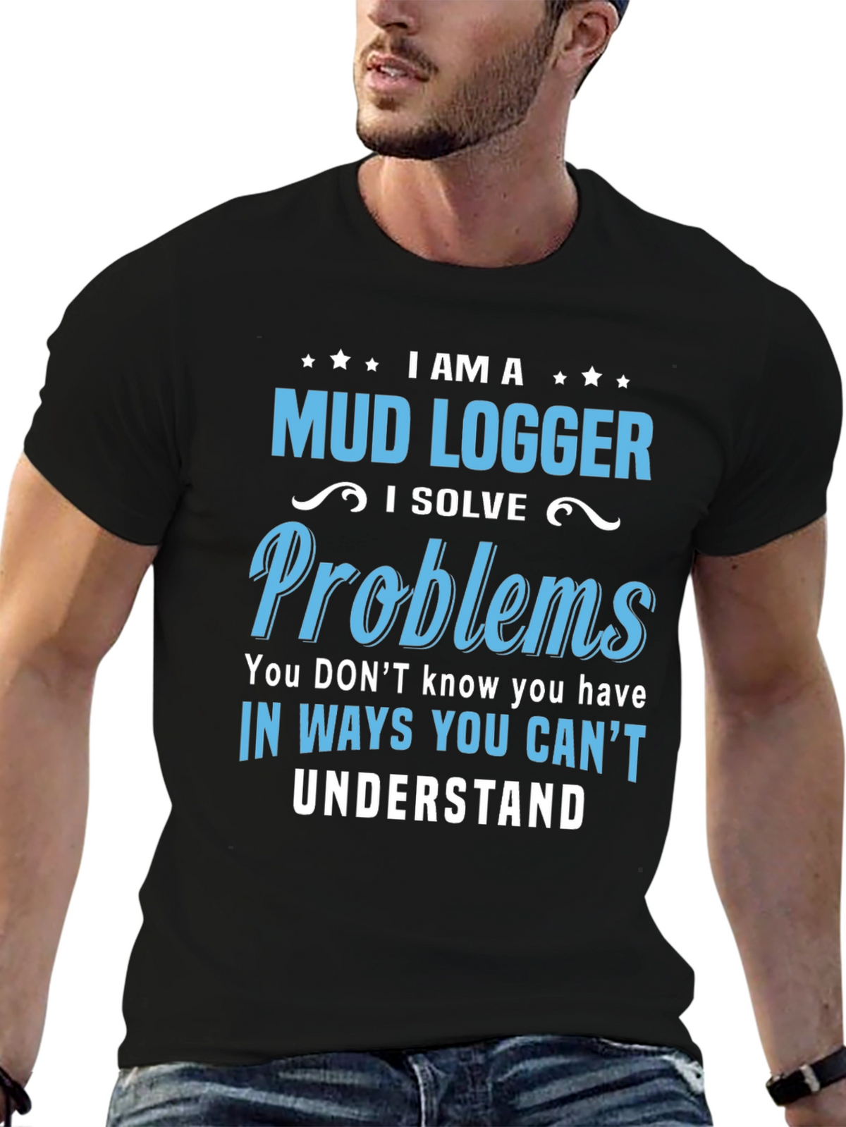 Mud Logger T-Shirt - Problem Solver Funny Tee