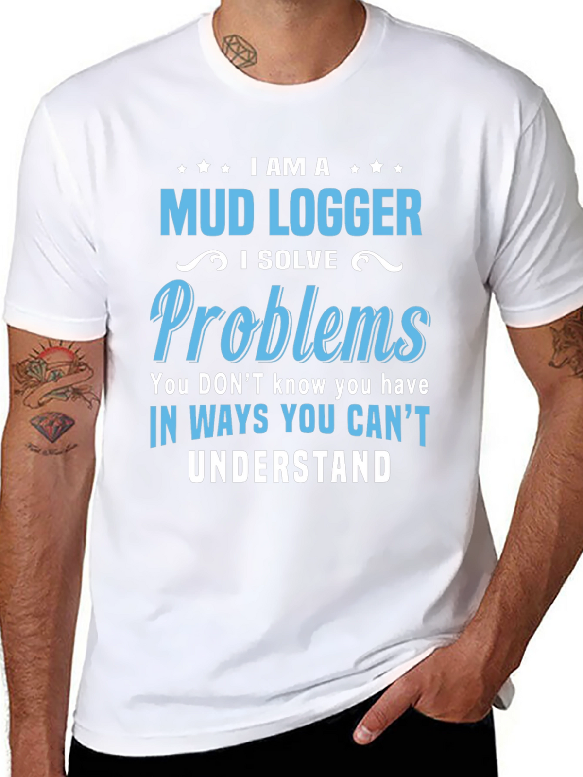 Mud Logger T-Shirt - Problem Solver Funny Tee