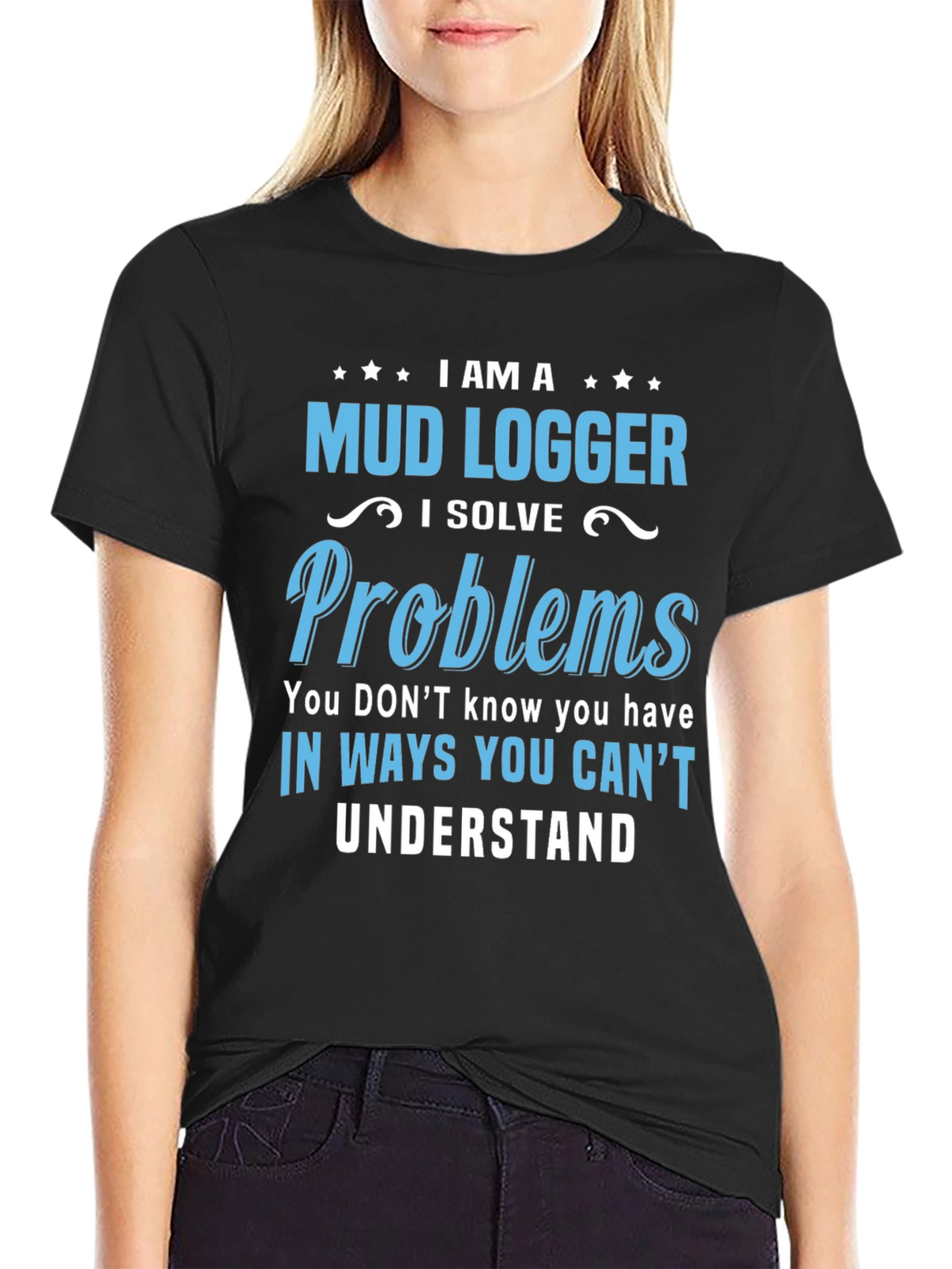 Mud Logger T-Shirt - Problem Solver Funny Tee