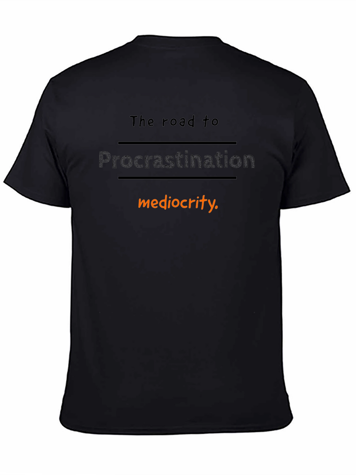 Procrastination Mediocrity T-Shirt Funny Graphic Tee