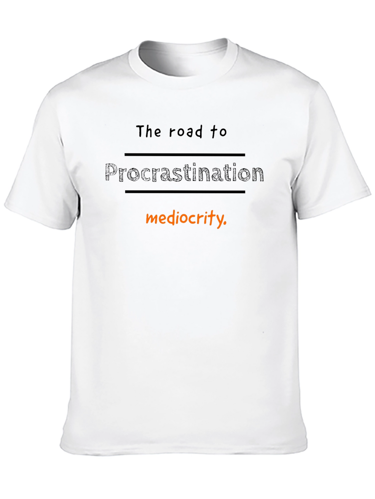 Procrastination Mediocrity T-Shirt Funny Graphic Tee
