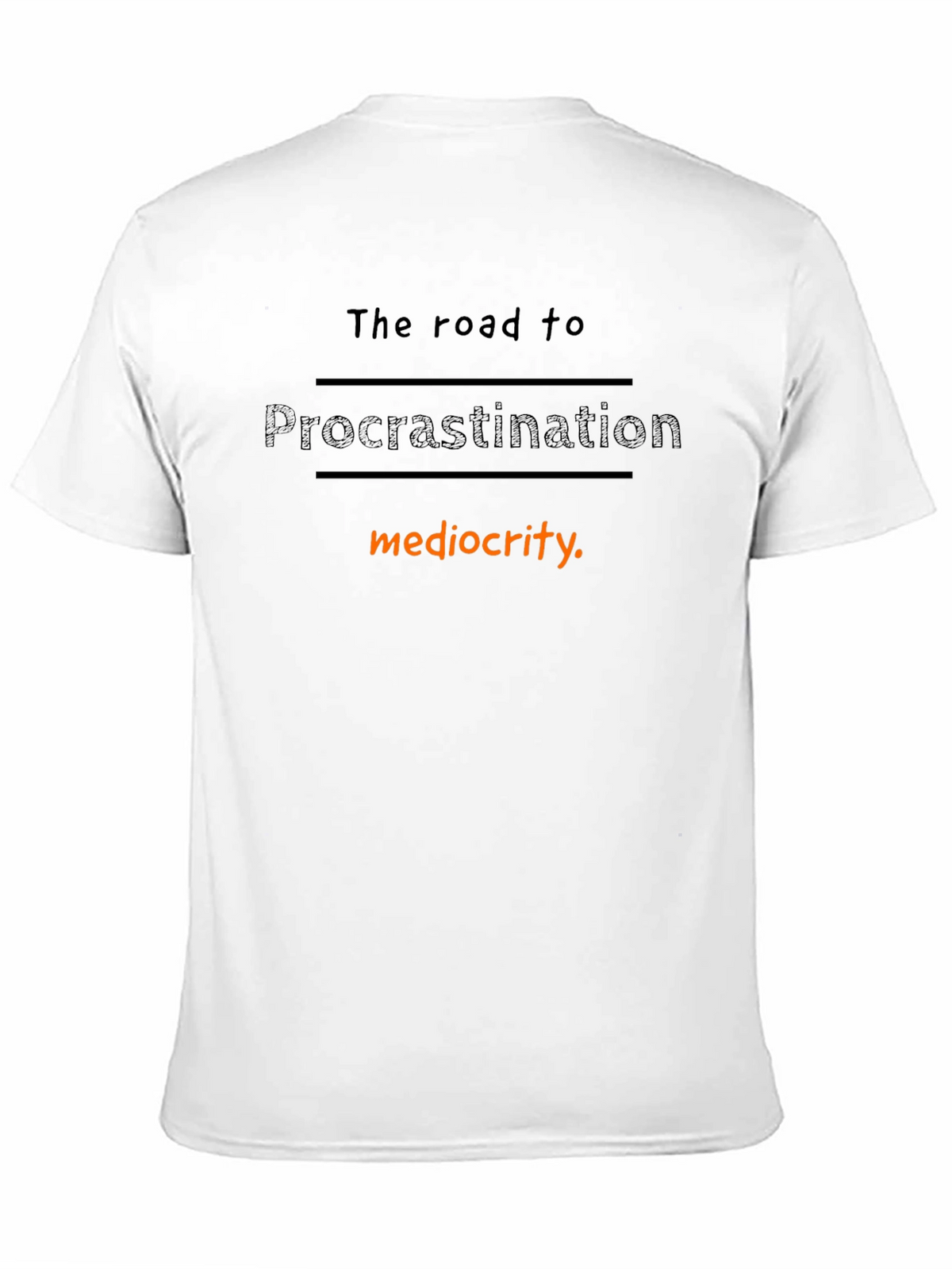 Procrastination Mediocrity T-Shirt Funny Graphic Tee