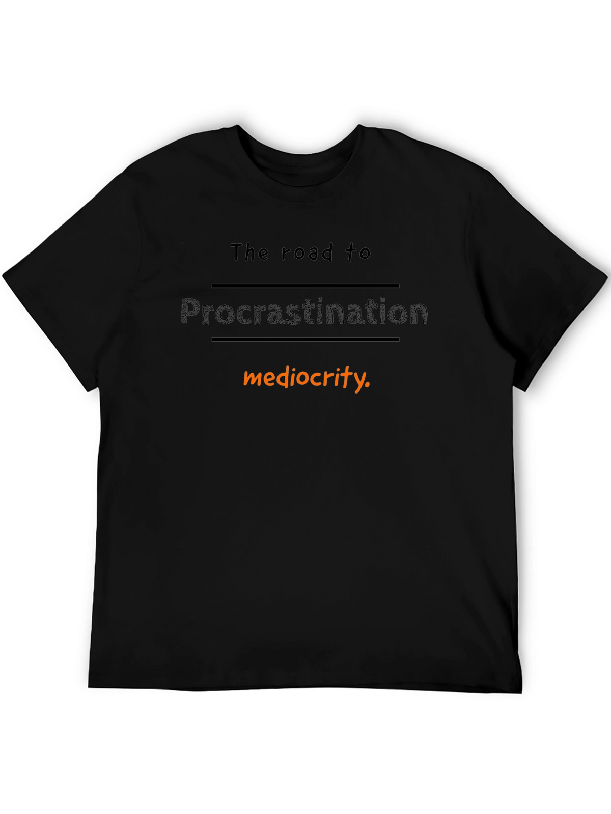 Procrastination Mediocrity T-Shirt Funny Graphic Tee