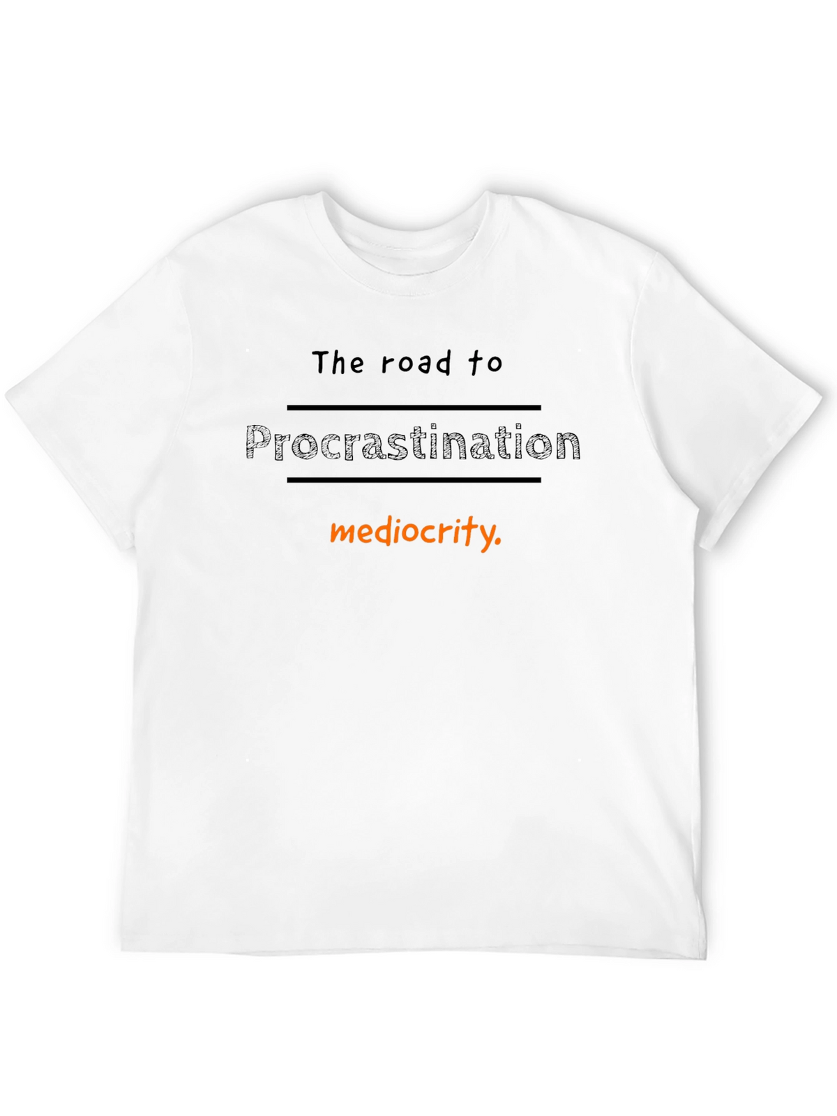 Procrastination Mediocrity T-Shirt Funny Graphic Tee