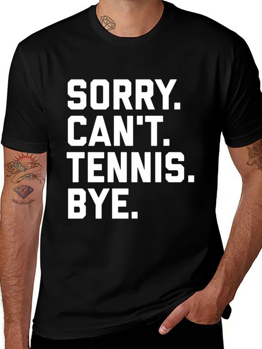 Sorry Cant Tennis T-Shirt - Funny Sports Tee