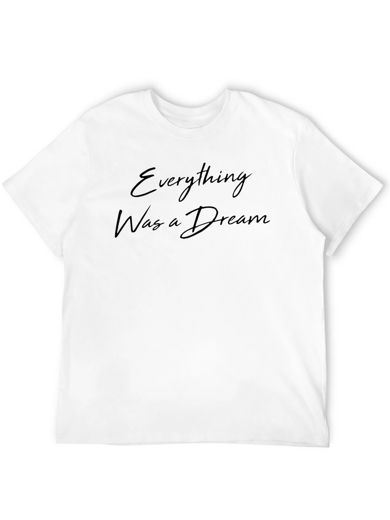 Everything Was a Dream Black T-Shirt