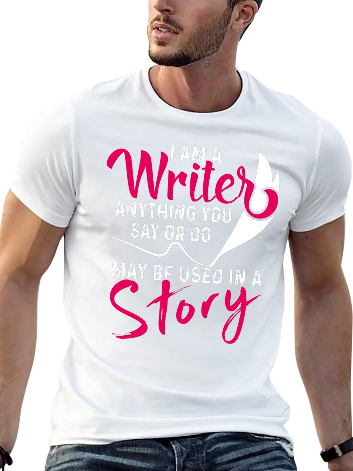 I AM A Writer T-Shirt - Anything You Say
