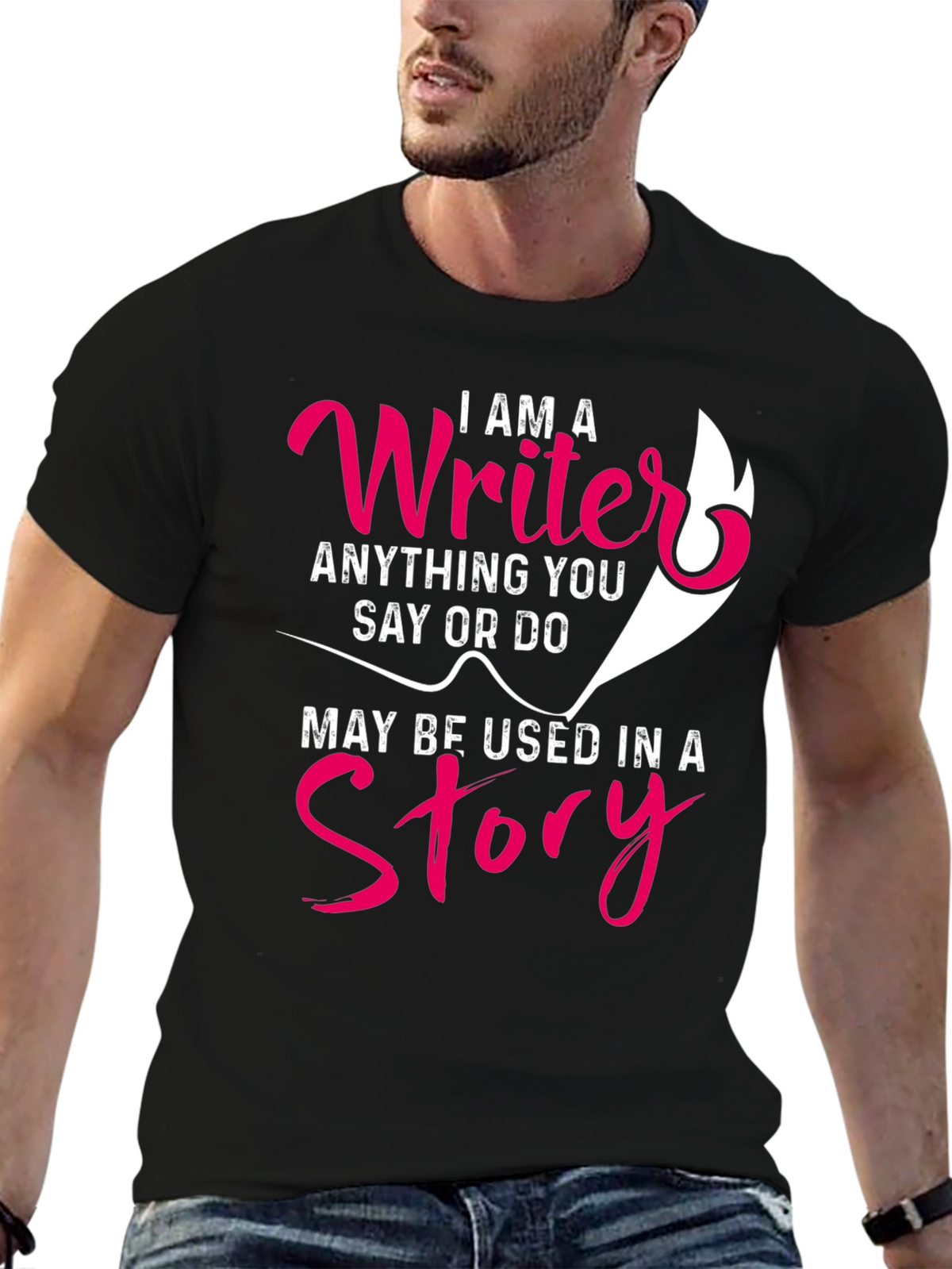 I AM A Writer T-Shirt - Anything You Say