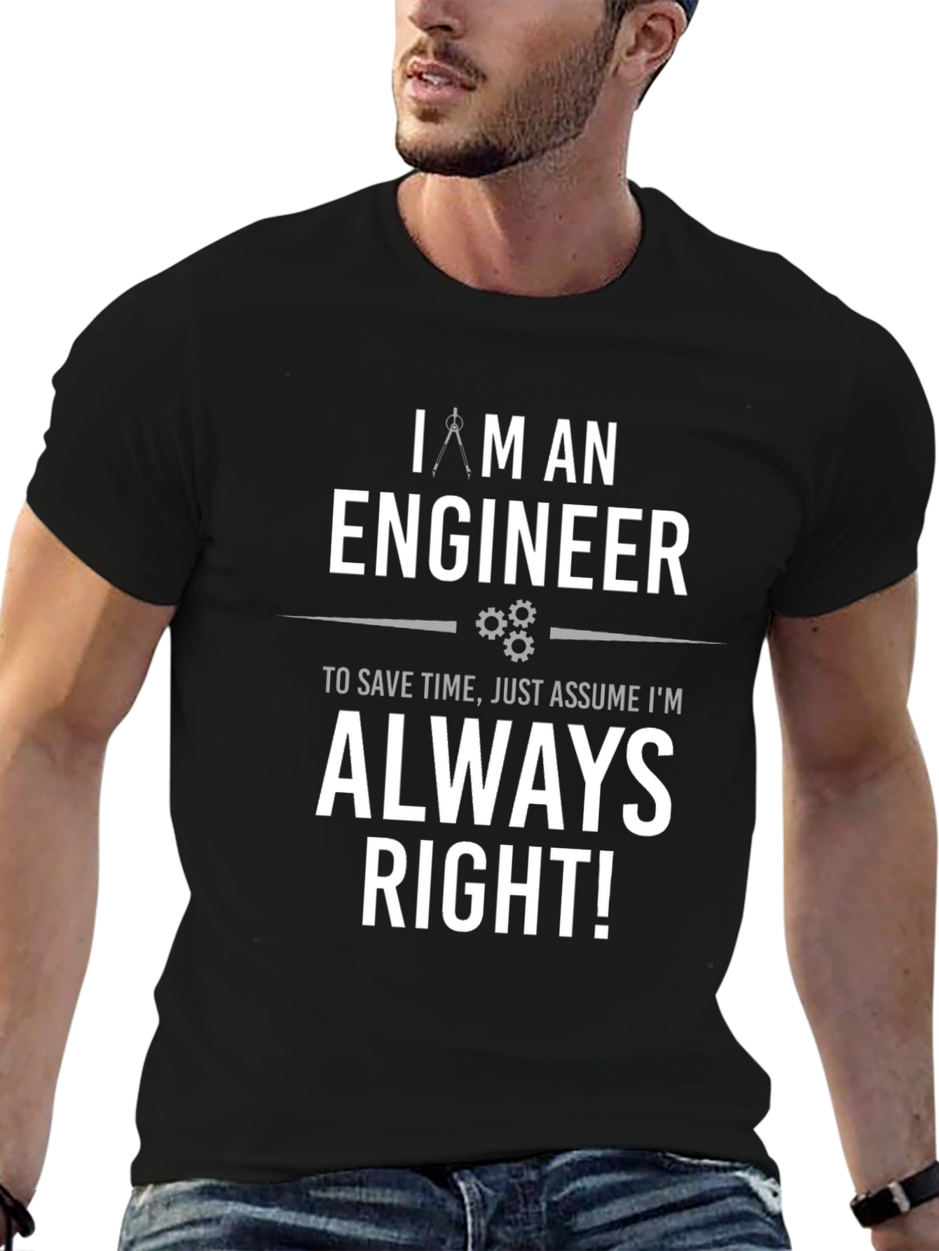 Engineer Always Right T-Shirt - Funny Gift